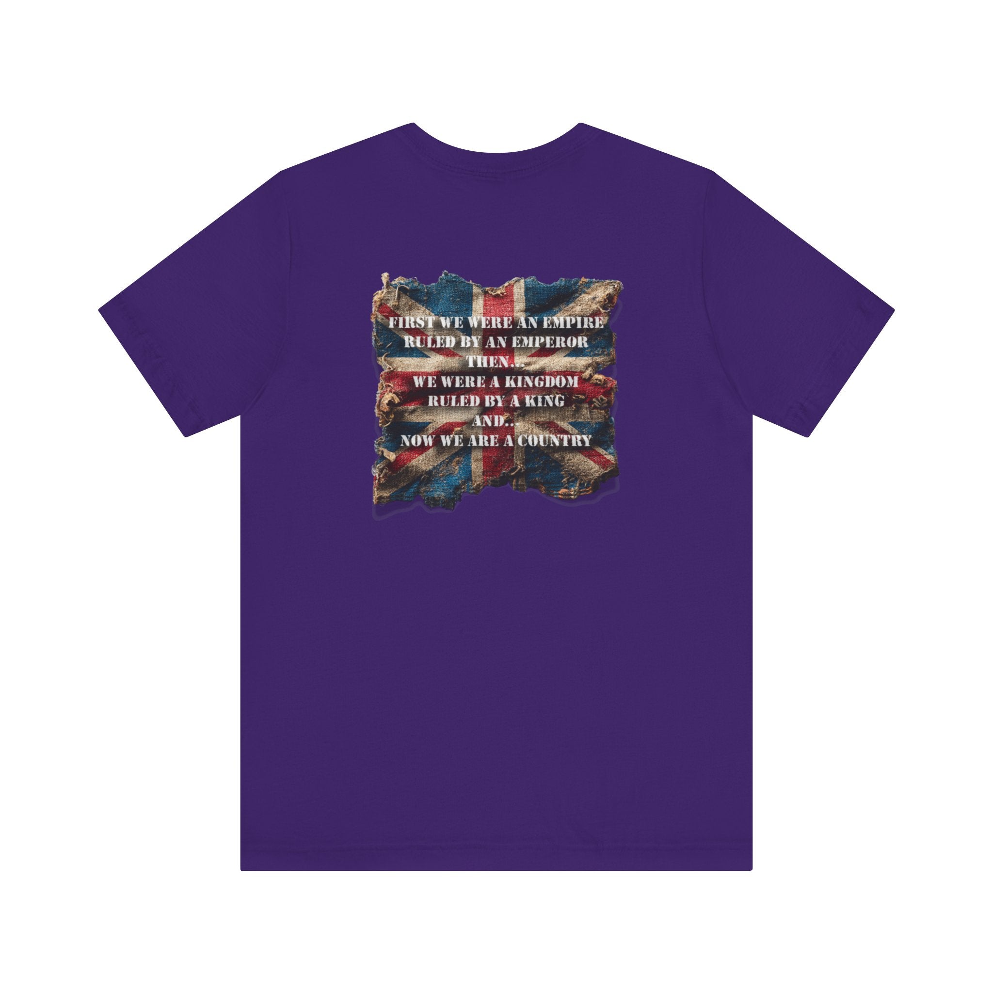 "First we were an empire ruled by an emperor then... Never Surrender" Inspirational Unisex T-Shirt For British – Stand Proud, Stand Strong, Stand Independent
