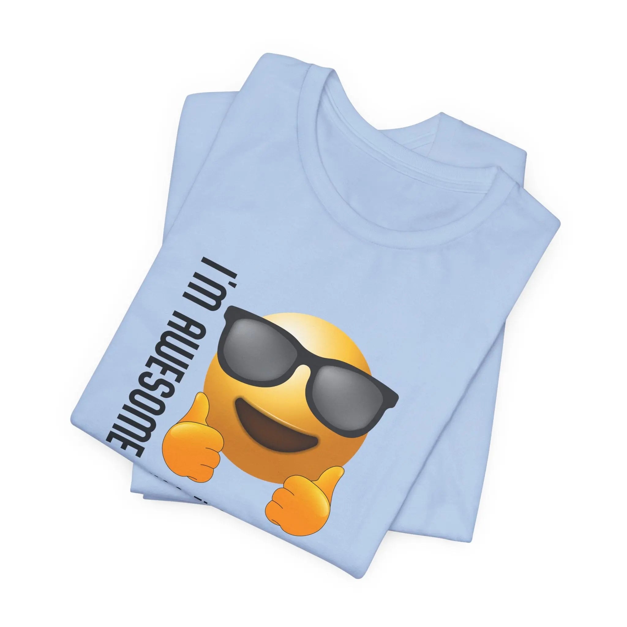 I'm awesome nothing else to say Unisex T-Shirt - Teezers
