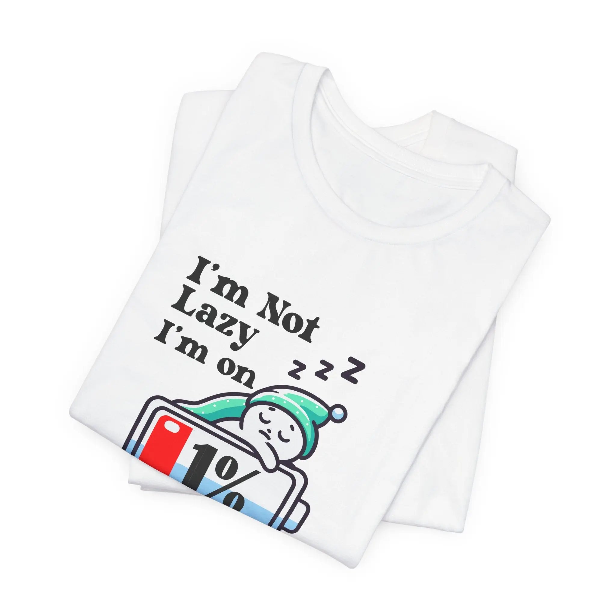 I'm Not Lazy, I'm on Energy Saving Mode Unisex T-Shirt - Teezers