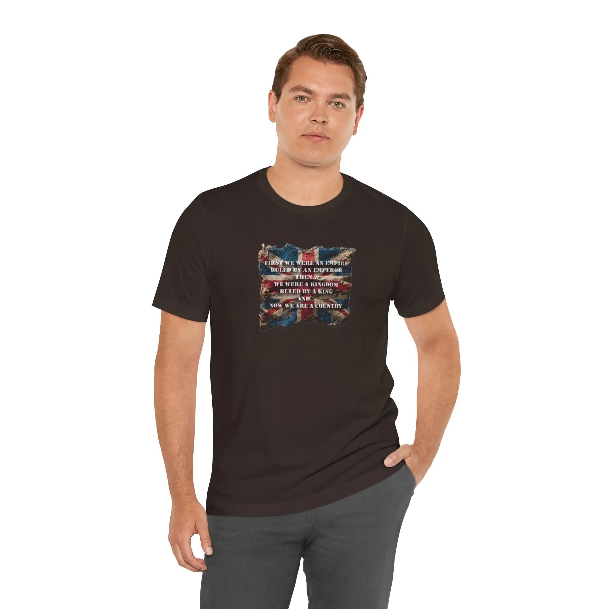 From Empire to Kingdom to Country – A Legacy Worn Proudly Unisex T-Shirt – Motivational Quote Tee for Everyday Strength (UK) - Teezers