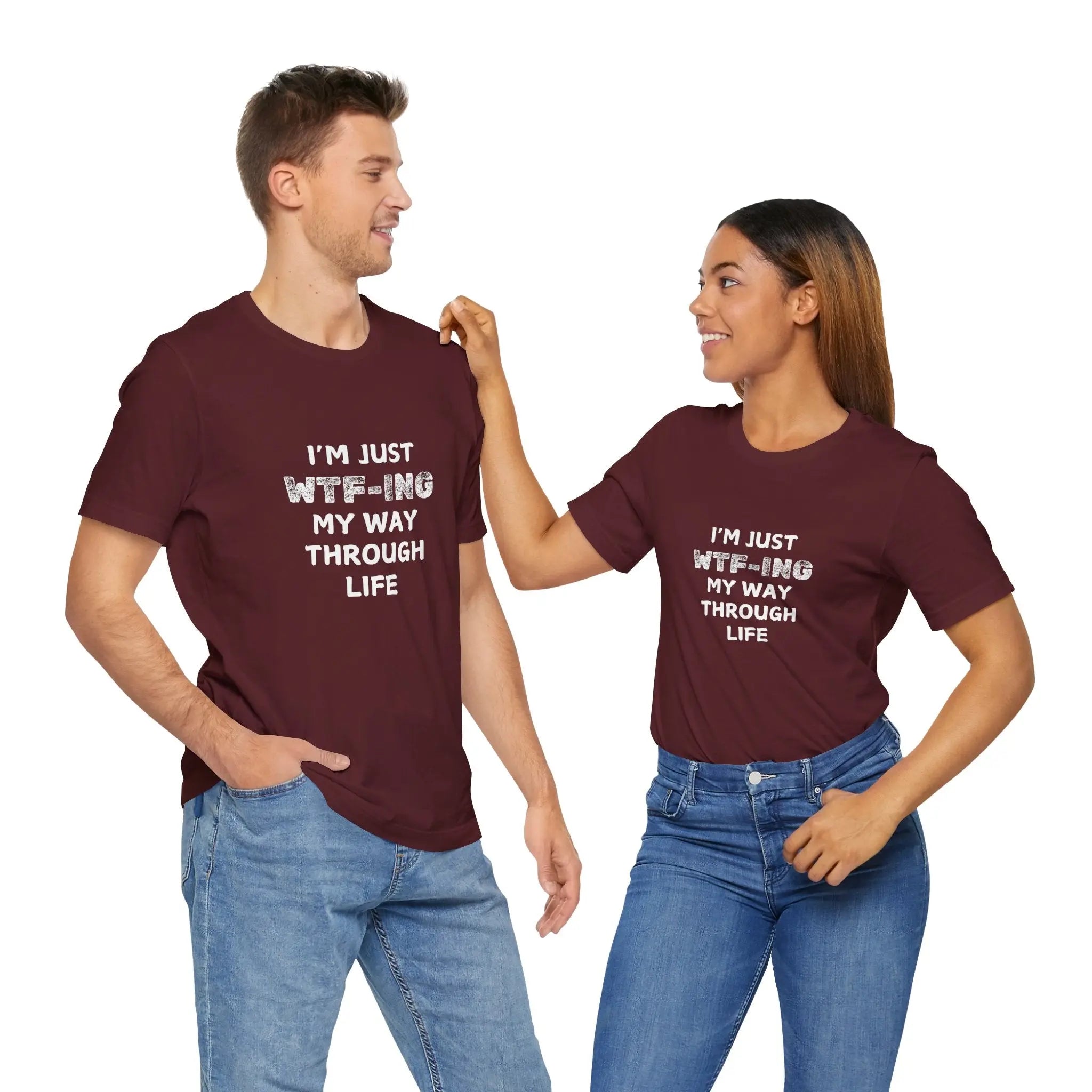 I Am Just WTFing My Way Through Life Unisex T-Shirt - Teezers