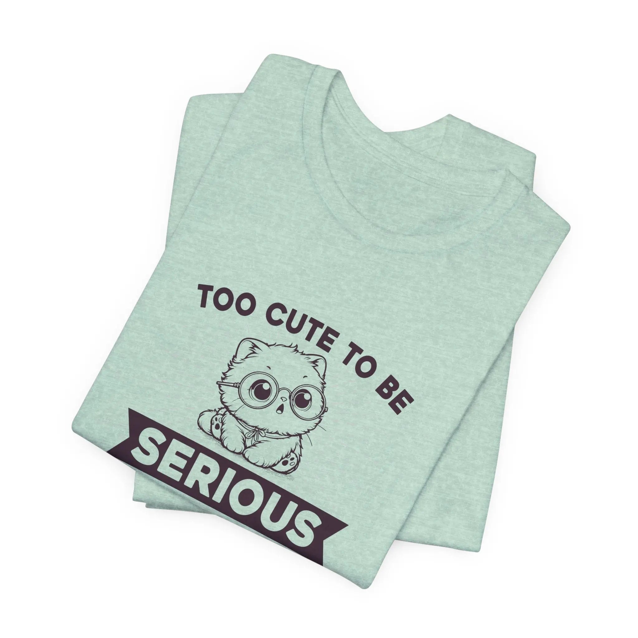 Too Cute to Be Serious Unisex Tee - Teezers