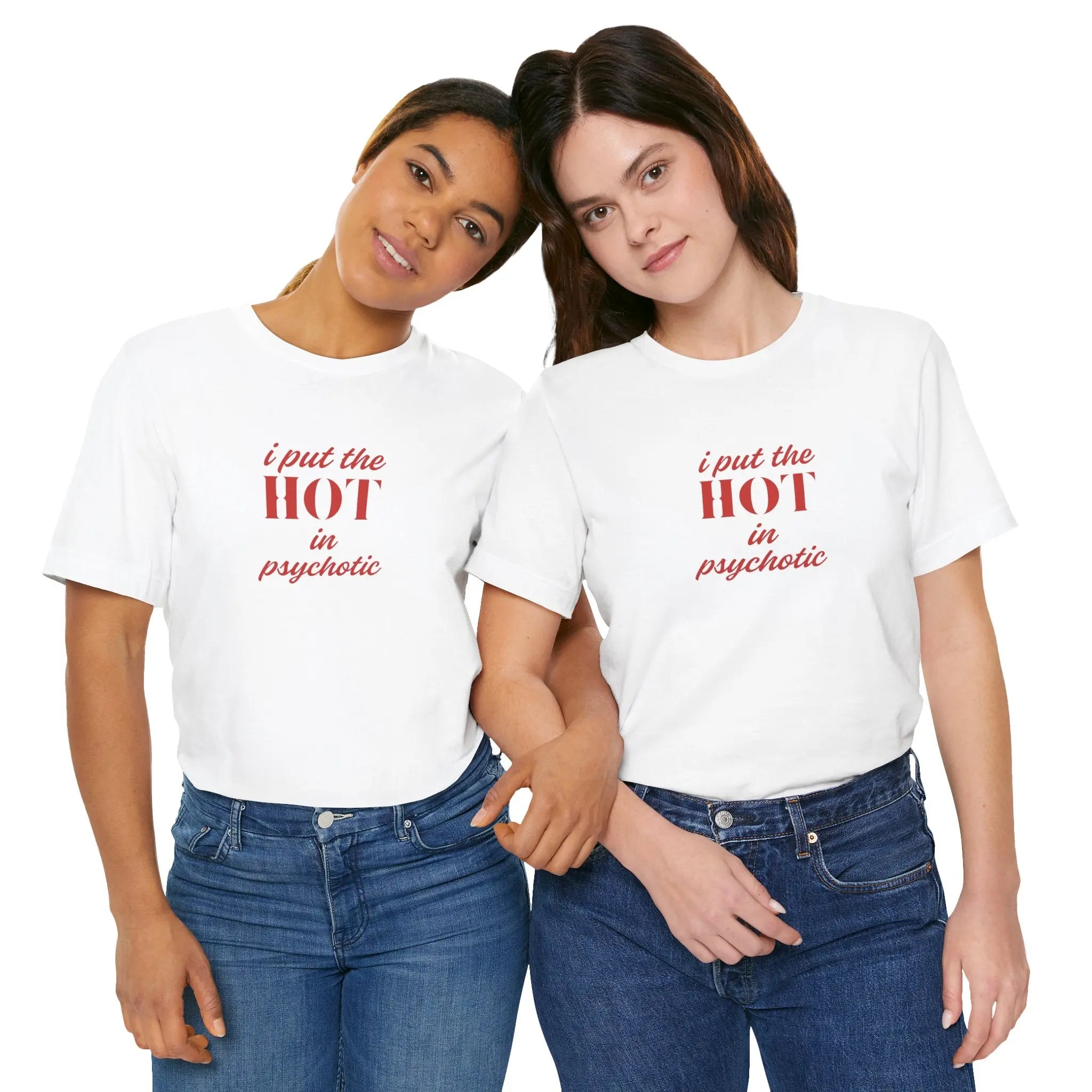 I Put the Hot in Psychotic Women Tshirt - Teezers