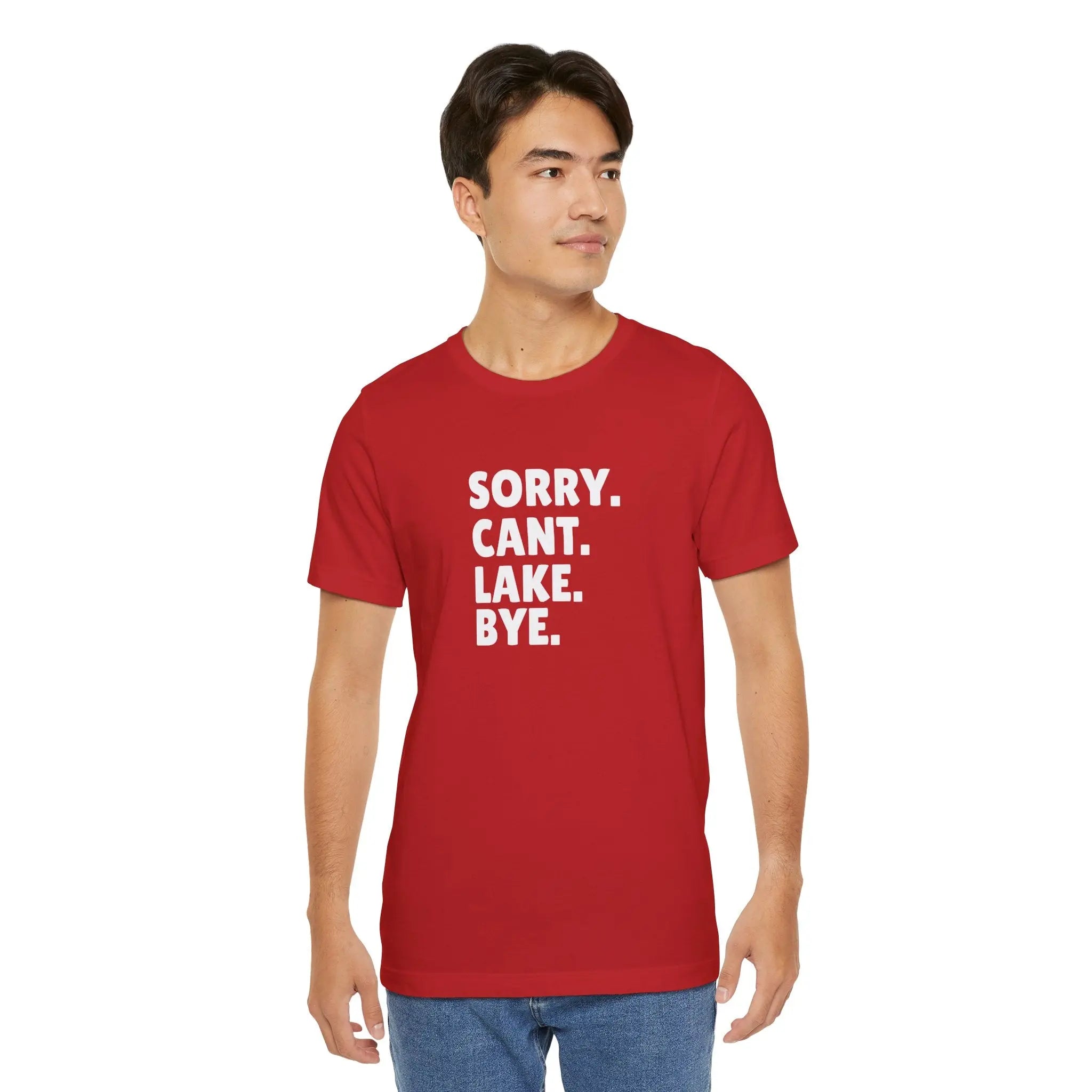 Sorry Cant Lake Bye Unisex Tshirt Printify