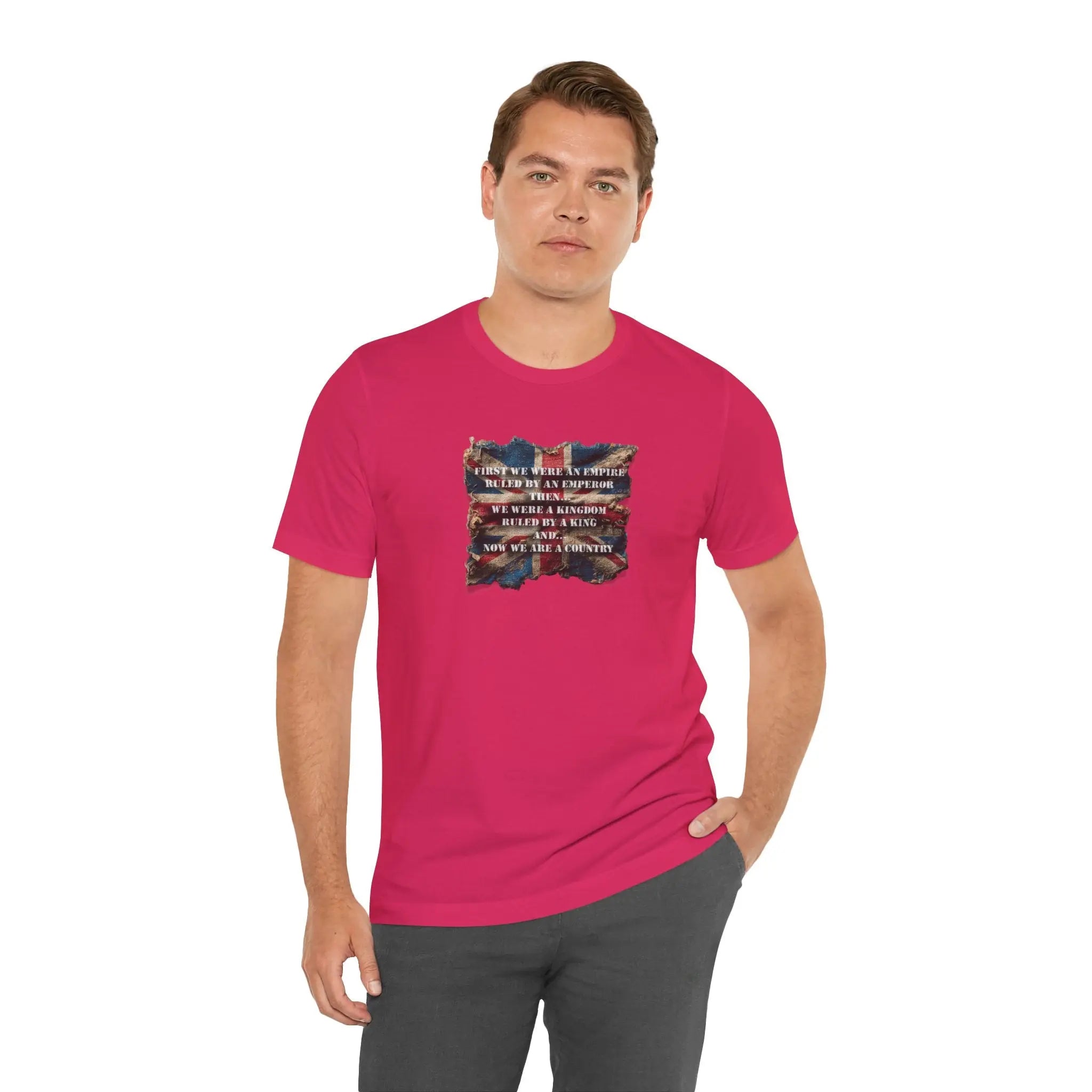 From Empire to Kingdom to Country – A Legacy Worn Proudly Unisex T-Shirt – Motivational Quote Tee for Everyday Strength (UK) - Teezers