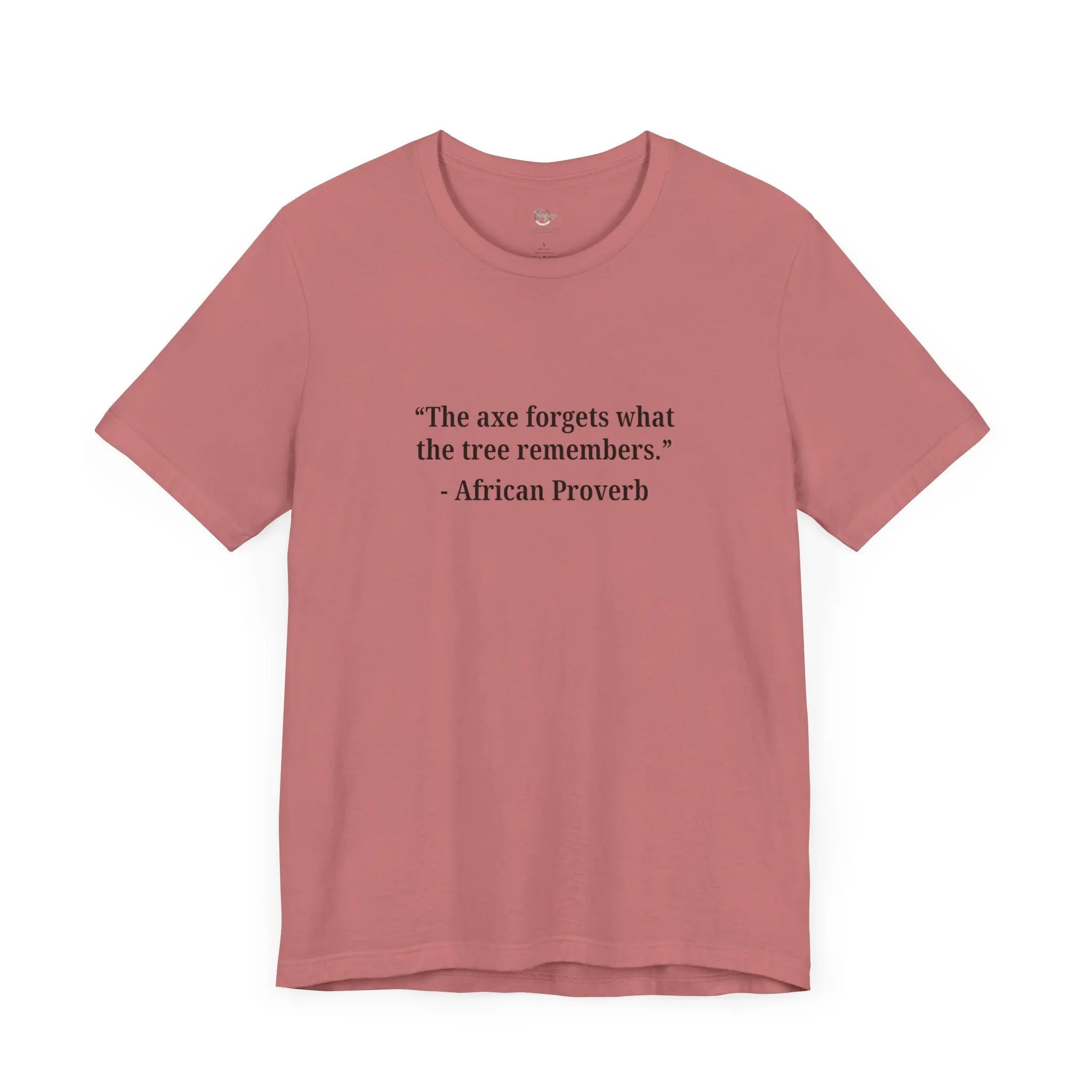 The Axe Forgets, But the Tree Remembers – Women’s Empowerment T-Shirt - Teezers