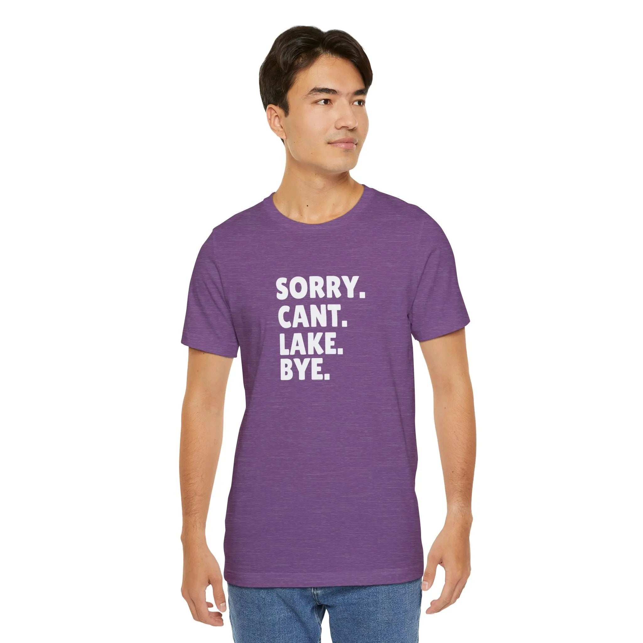 Sorry Cant Lake Bye Unisex Tshirt Printify