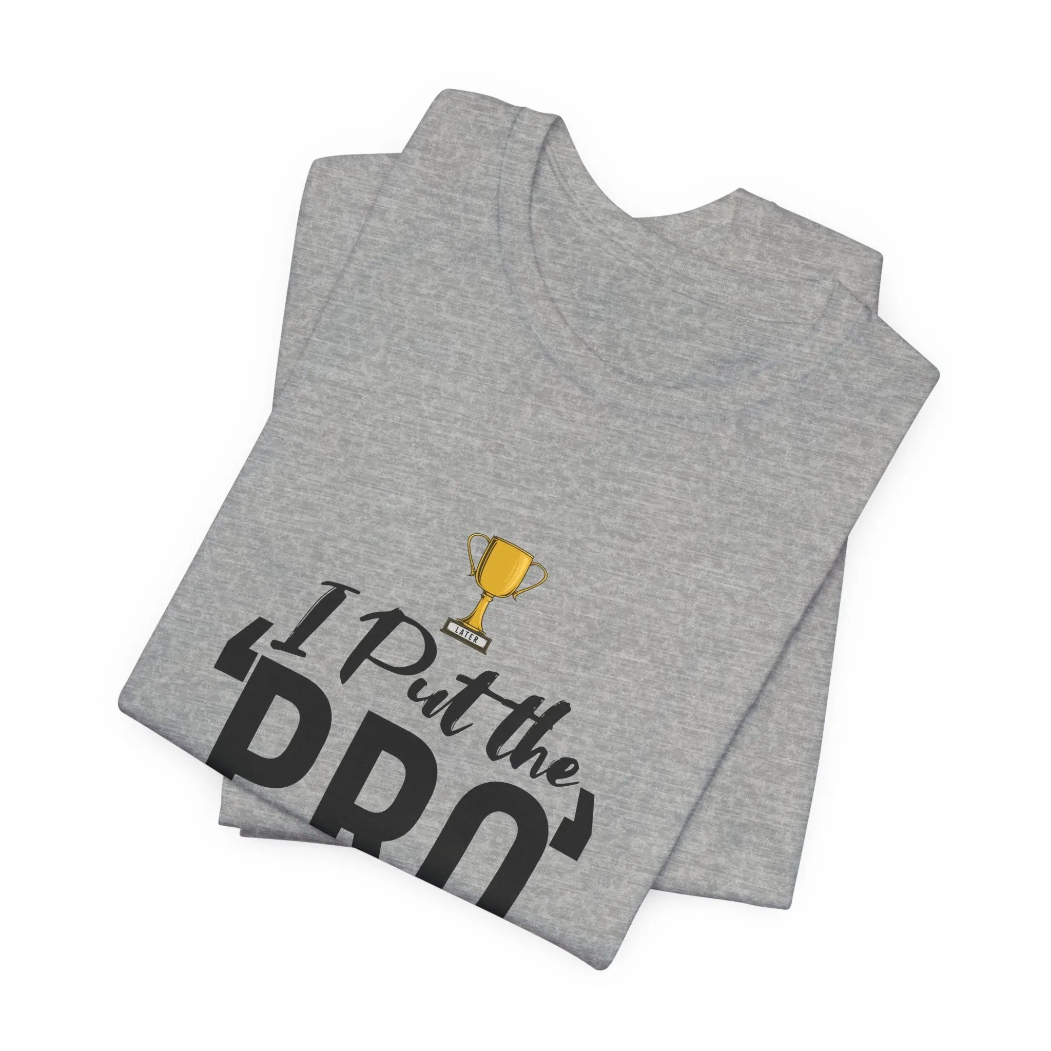 I Put The Pro In Procrastinate Unisex Tshirt - Teezers