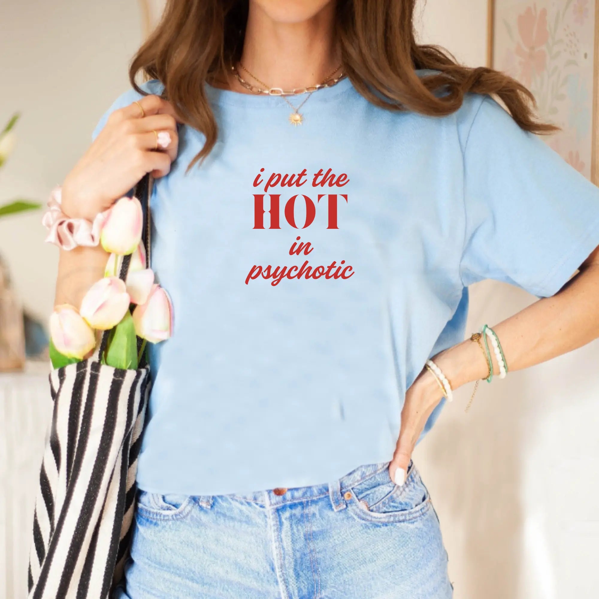 I Put the Hot in Psychotic Women Tshirt - Teezers
