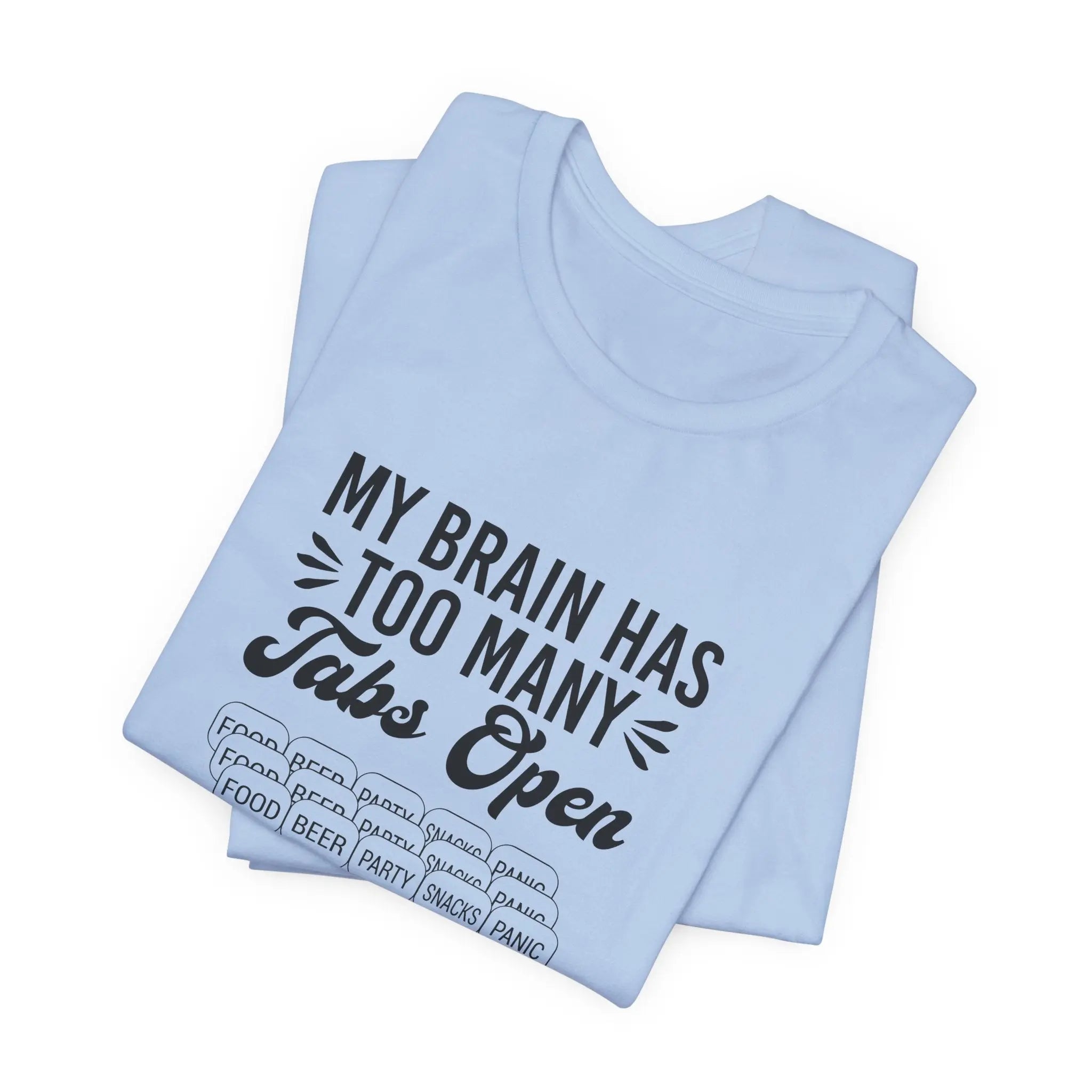 My Brain Has Too Many Tabs Open Unisex T-Shirt - Teezers