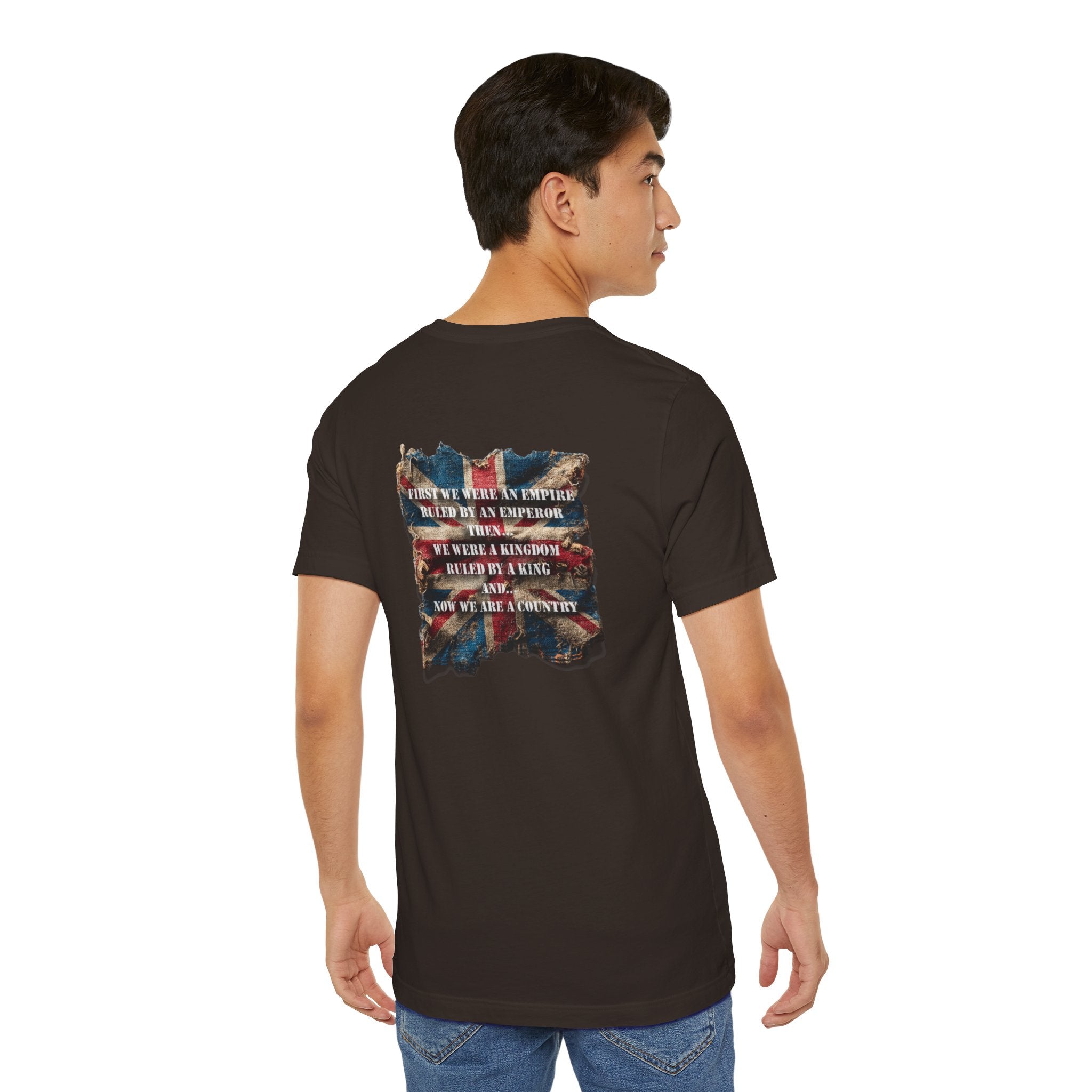 "First we were an empire ruled by an emperor then... Never Surrender" Inspirational Unisex T-Shirt For British – Stand Proud, Stand Strong, Stand Independent