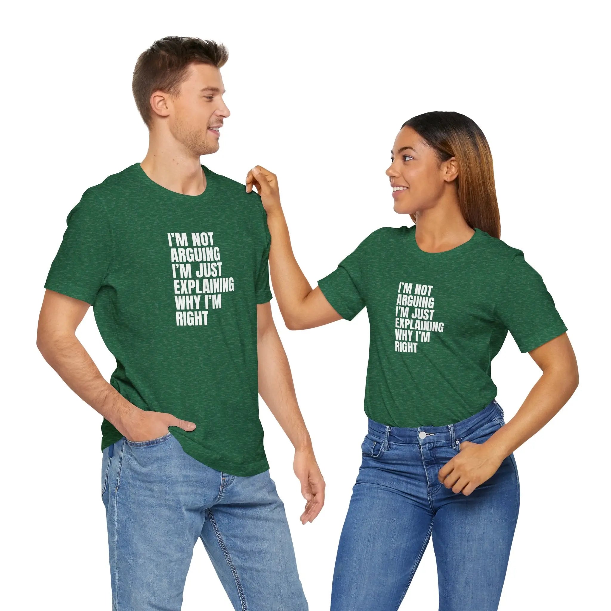 I am not arguing I'm just explaining why I'm Right Unisex T-Shirt - Teezers