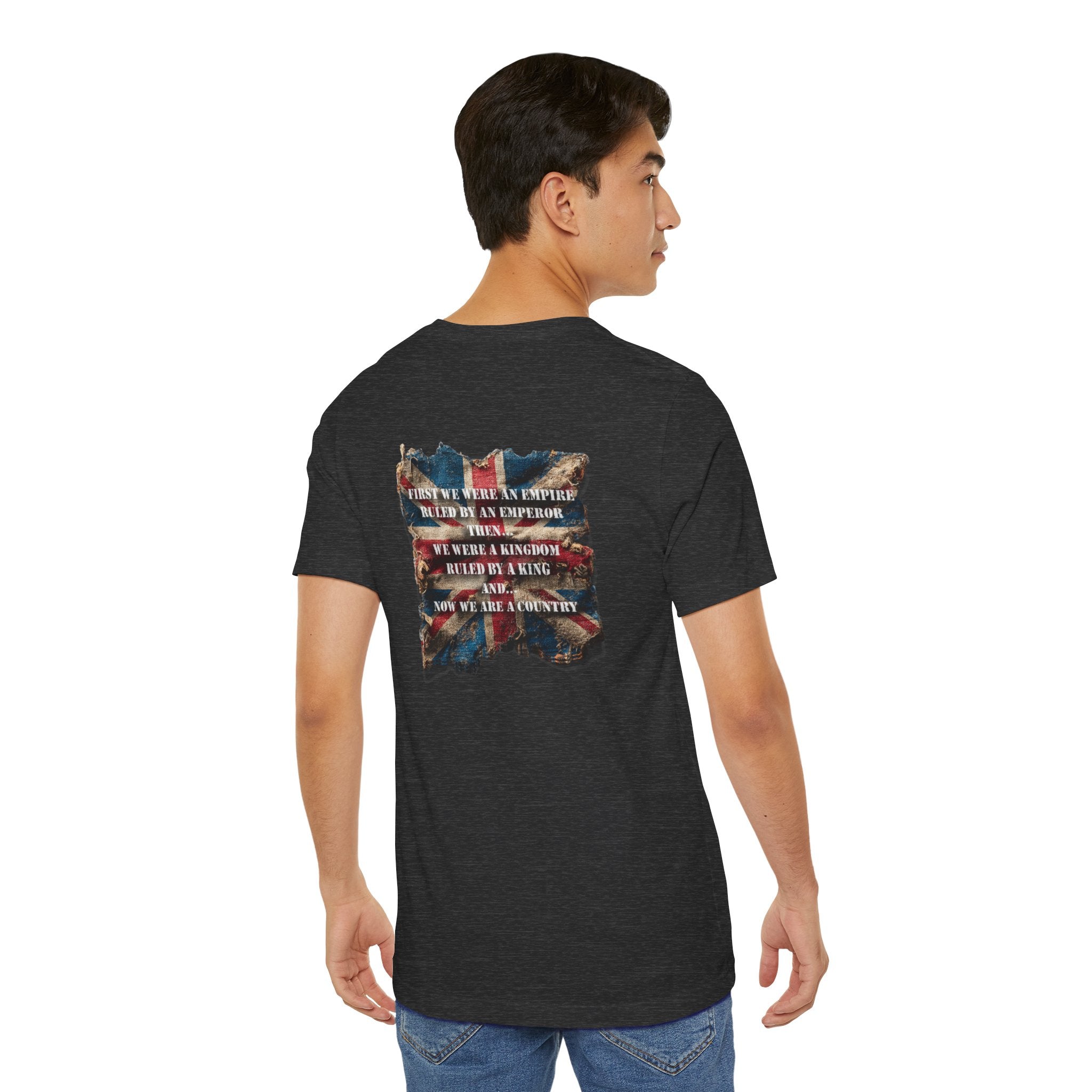 "First we were an empire ruled by an emperor then... Never Surrender" Inspirational Unisex T-Shirt For British – Stand Proud, Stand Strong, Stand Independent