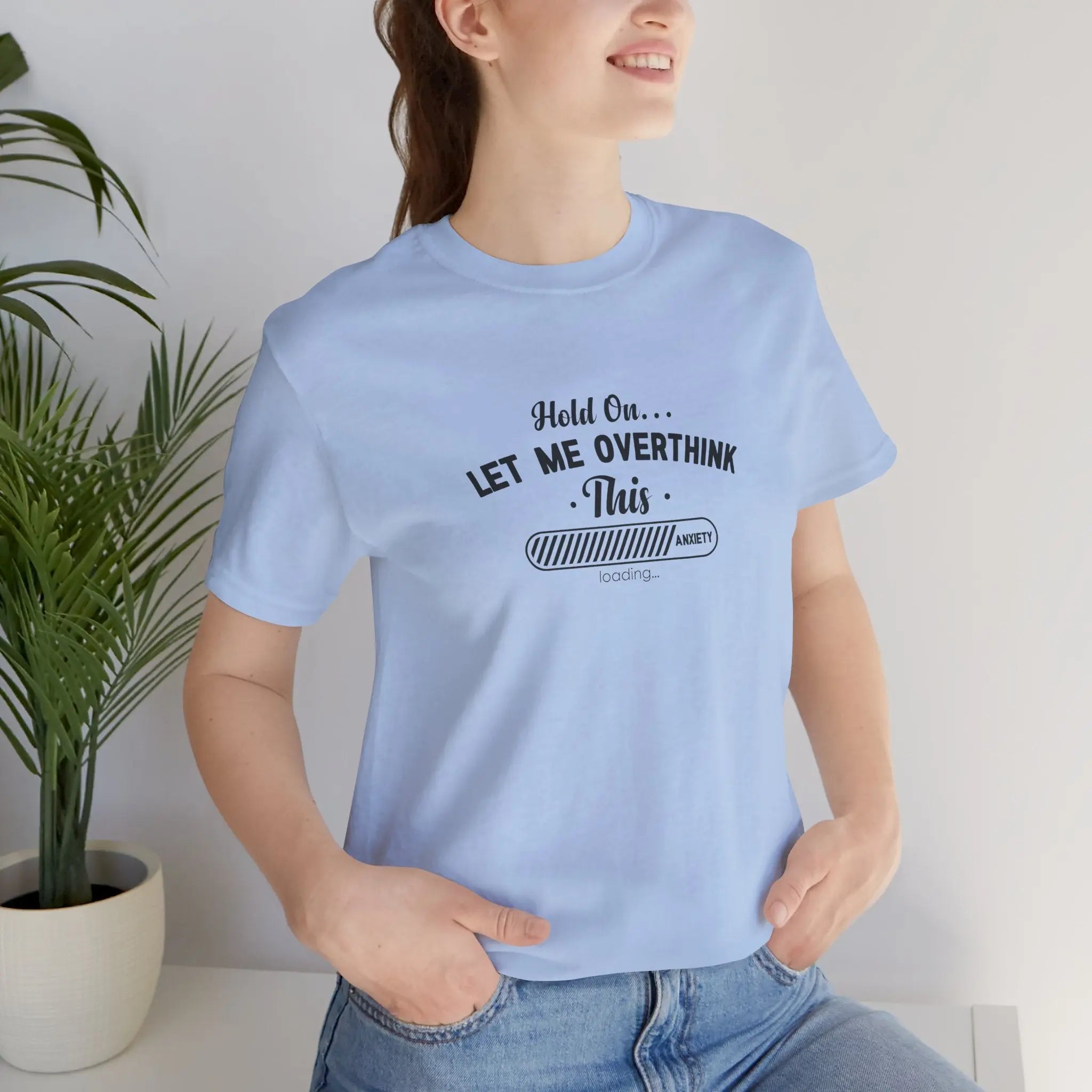 Hold On, Let Me Overthink This Unisex T-Shirt - Teezers