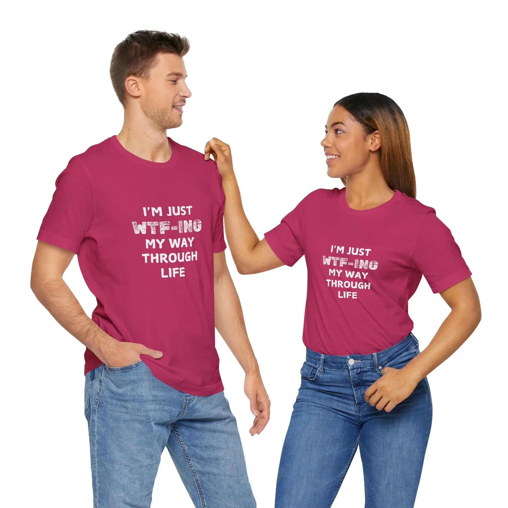 I Am Just WTFing My Way Through Life Unisex T-Shirt - Teezers
