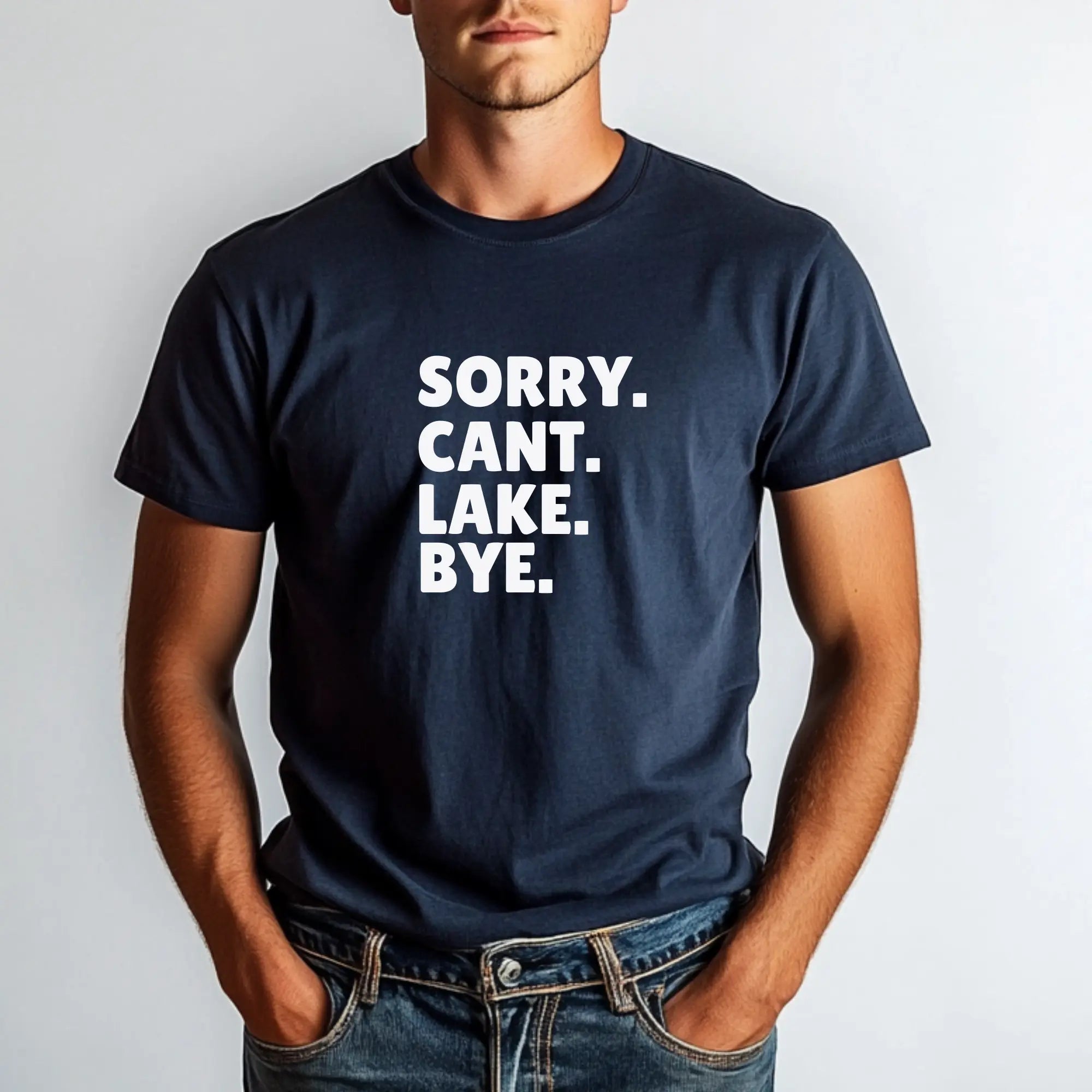 Sorry Cant Lake Bye Unisex Tshirt Printify