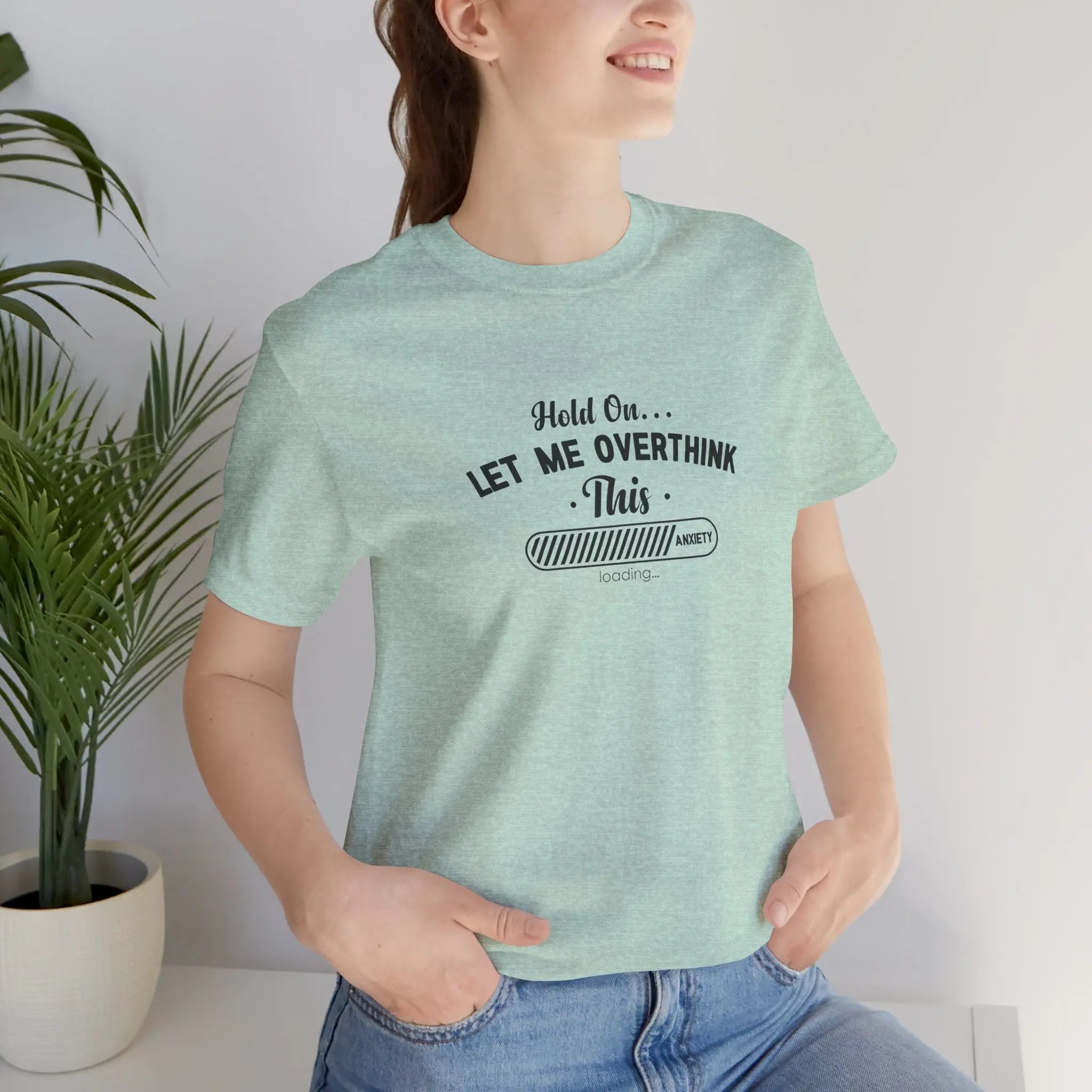 Hold On, Let Me Overthink This Unisex T-Shirt - Teezers