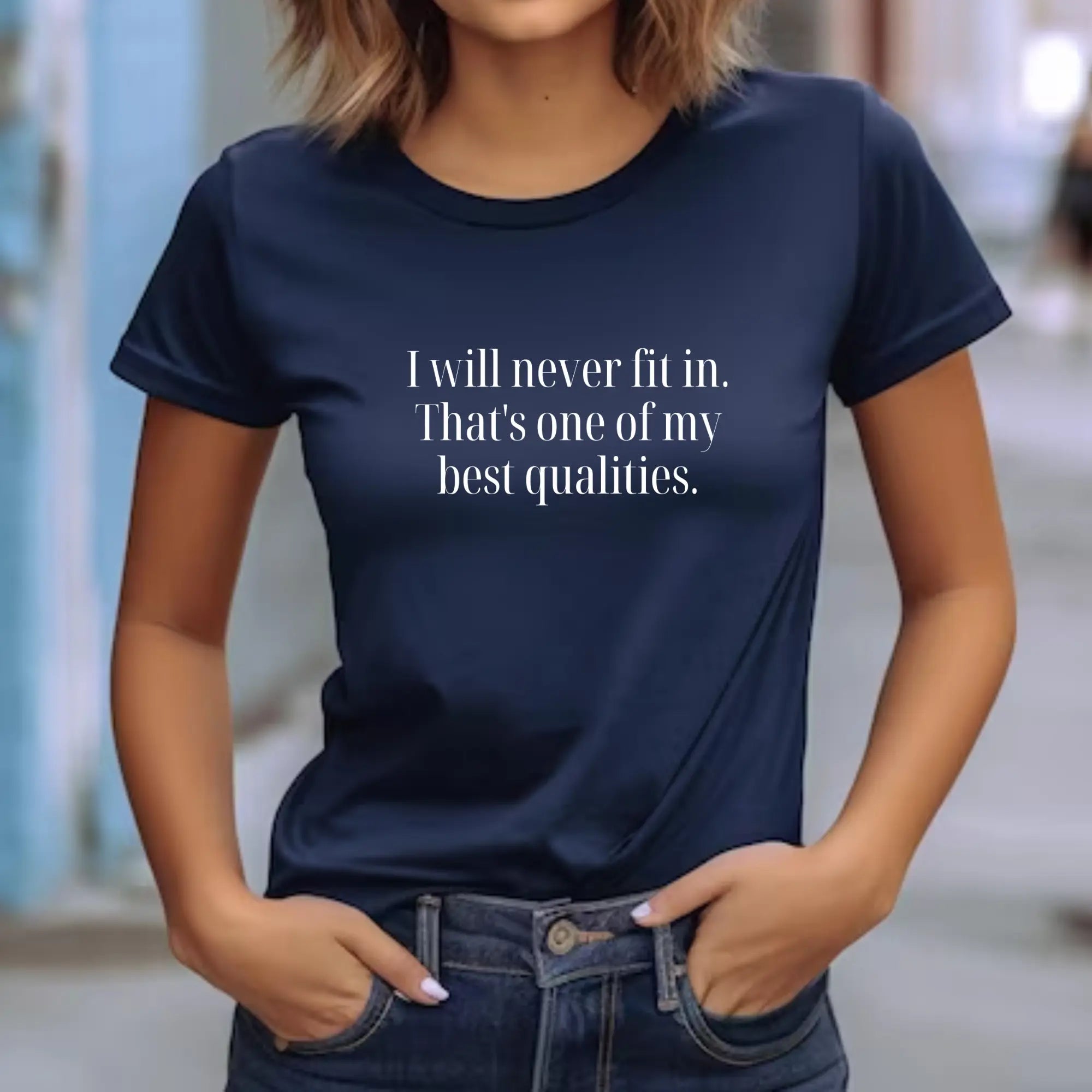 I Will Never Fit In T-Shirt – Bold & Empowering Statement Tee - Teezers
