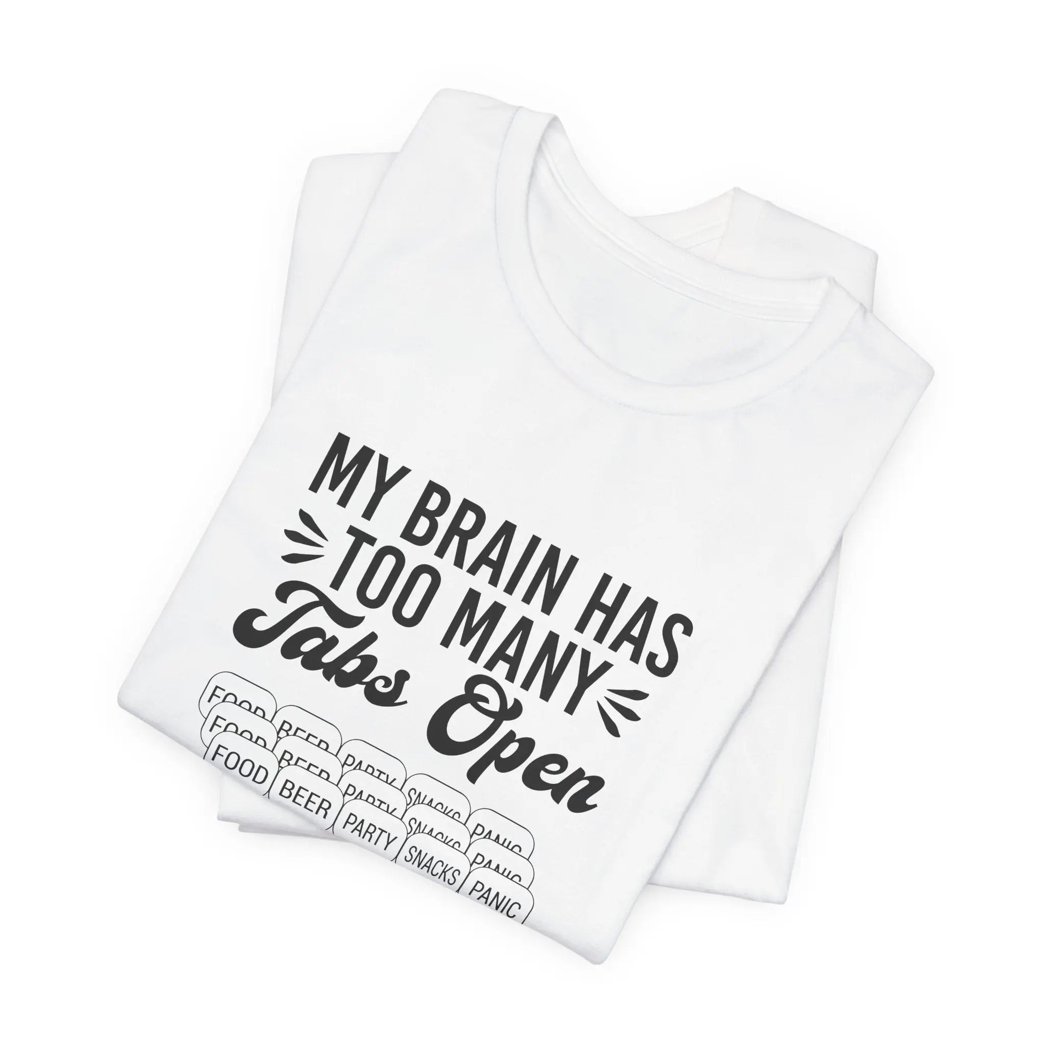 My Brain Has Too Many Tabs Open Unisex T-Shirt - Teezers