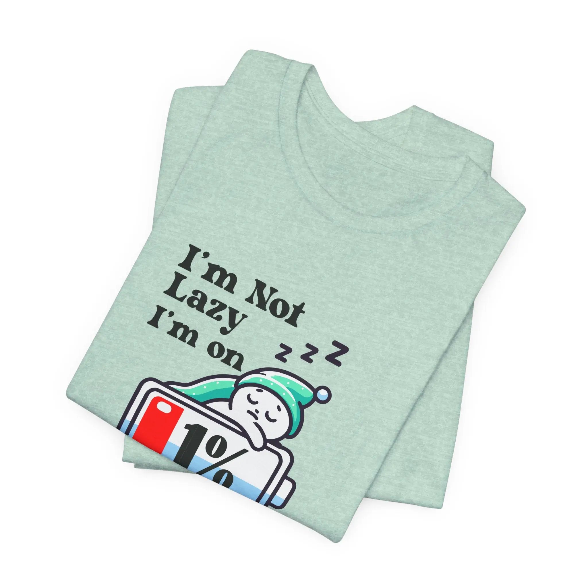 I'm Not Lazy, I'm on Energy Saving Mode Unisex T-Shirt - Teezers