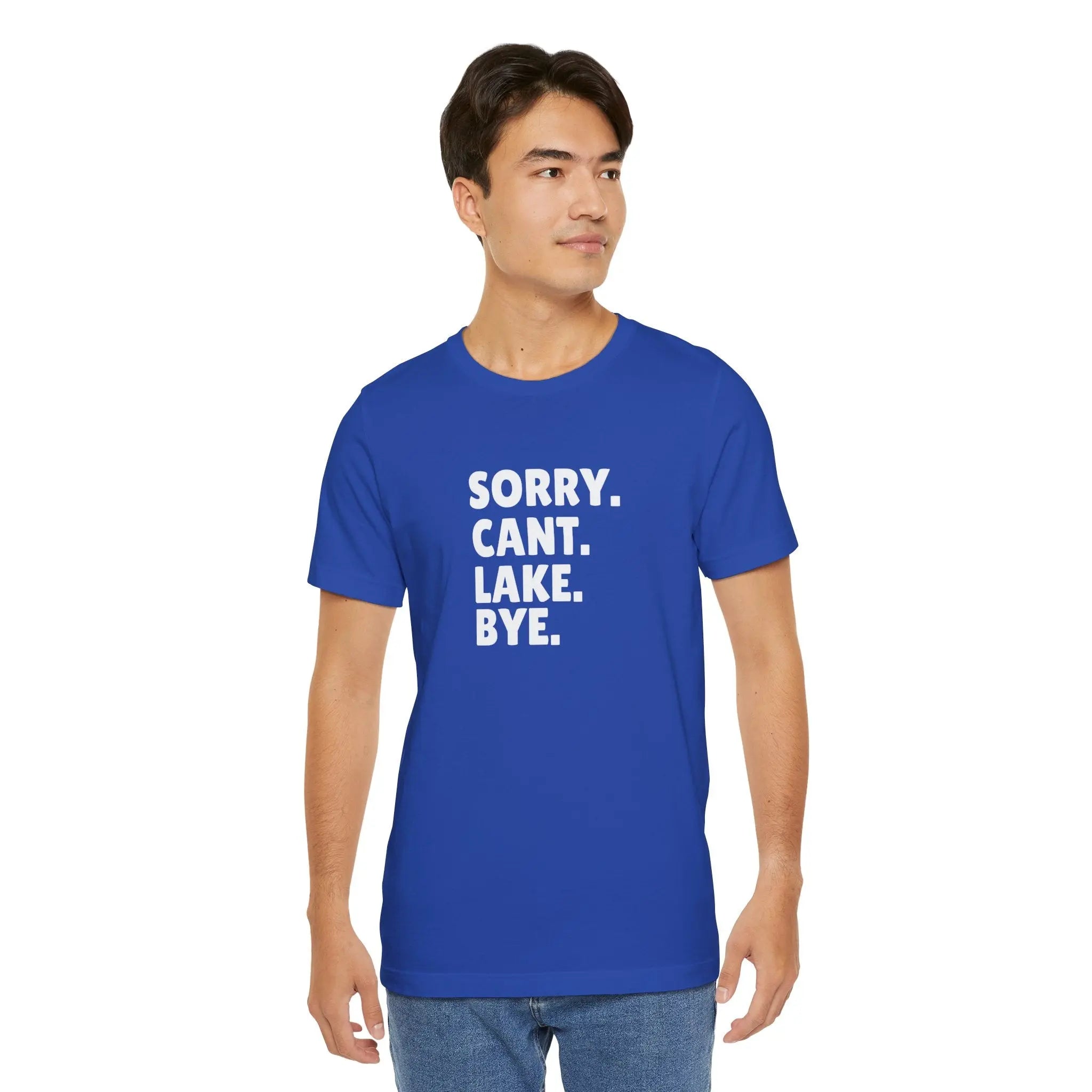 Sorry Cant Lake Bye Unisex Tshirt Printify