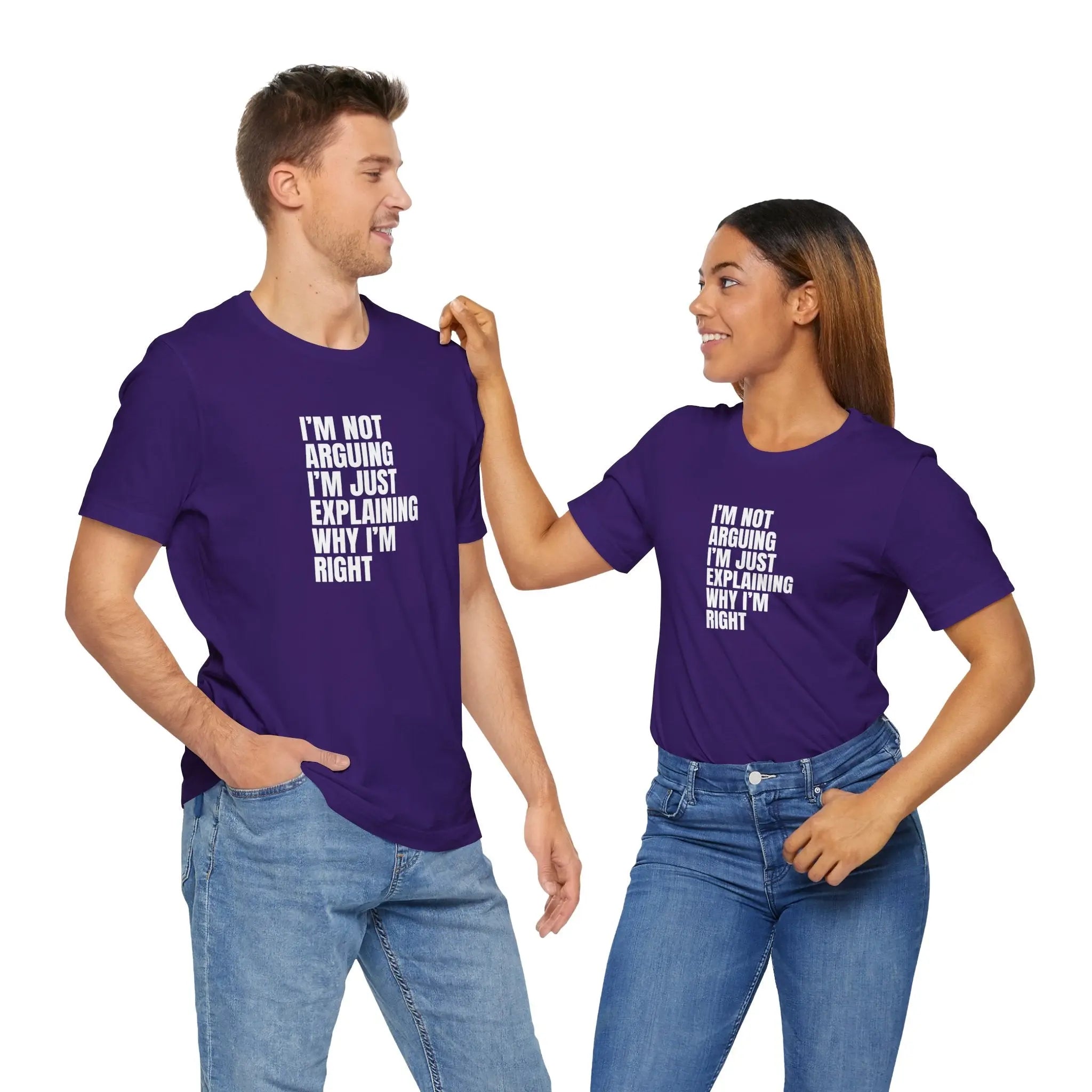 I am not arguing I'm just explaining why I'm Right Unisex T-Shirt - Teezers