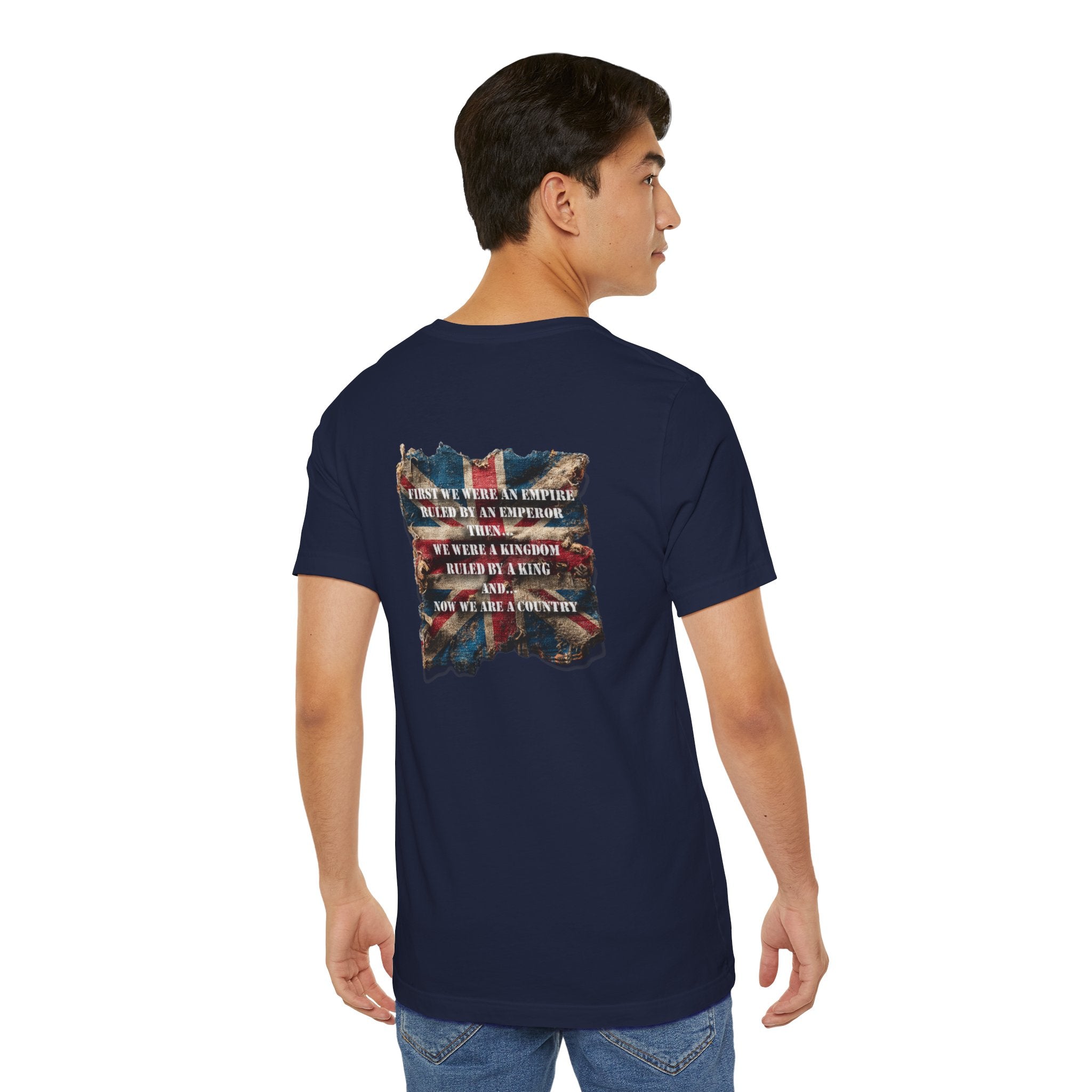 "First we were an empire ruled by an emperor then... Never Surrender" Inspirational Unisex T-Shirt For British – Stand Proud, Stand Strong, Stand Independent