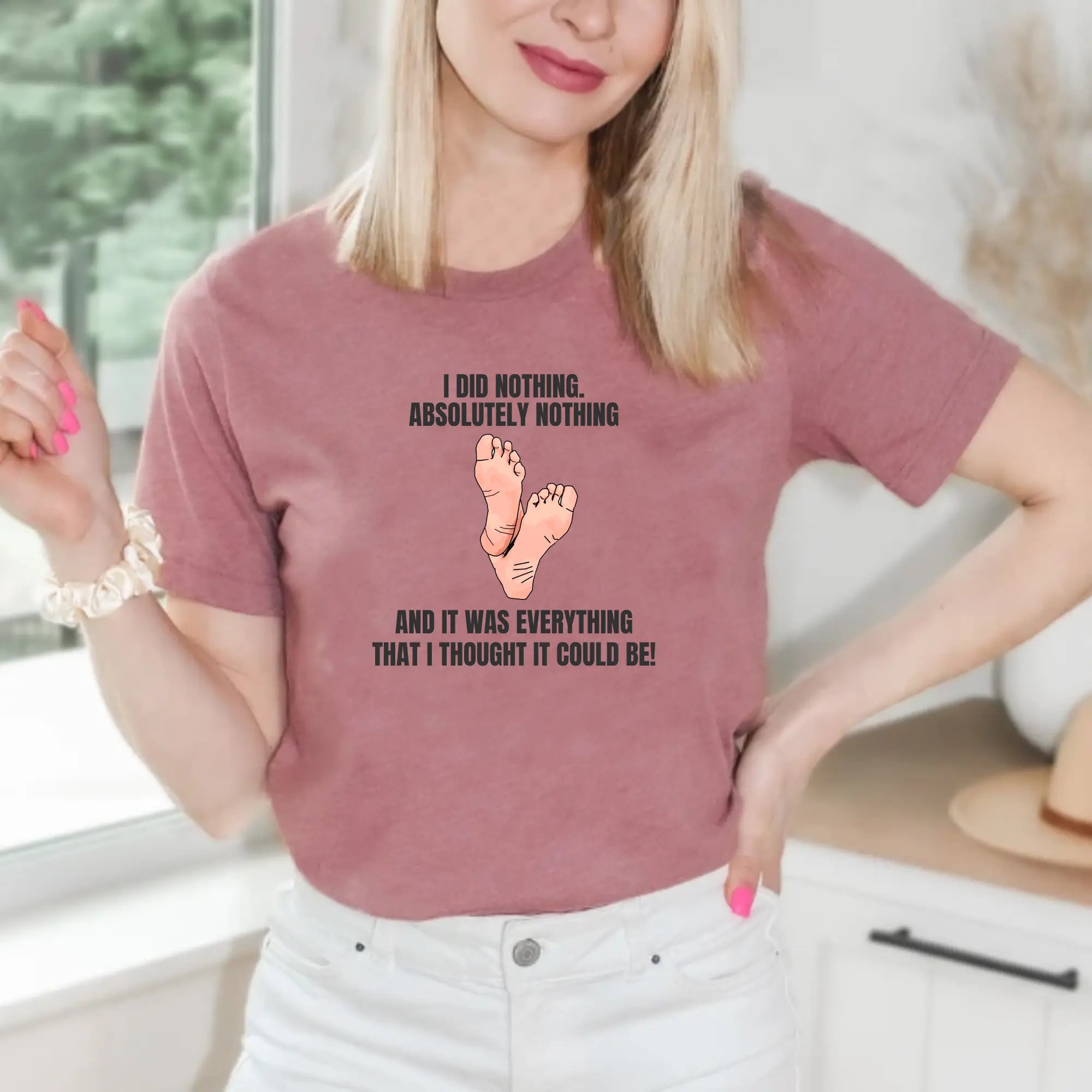 I did nothing. Absolutely Nothing. Unisex Tshirt - Teezers