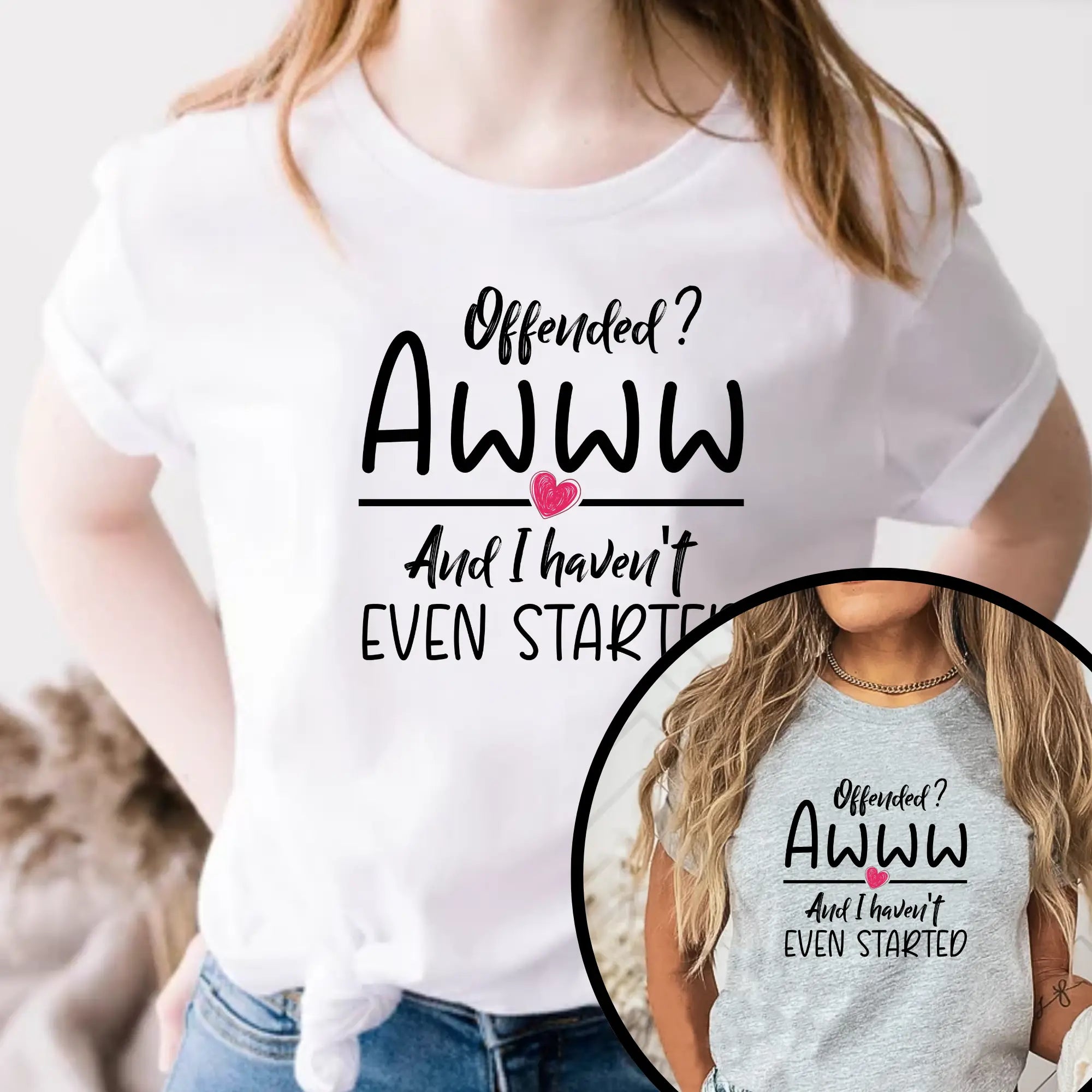 Offended? And I Haven't Even Started – Funny Statement T-Shirt - Teezers