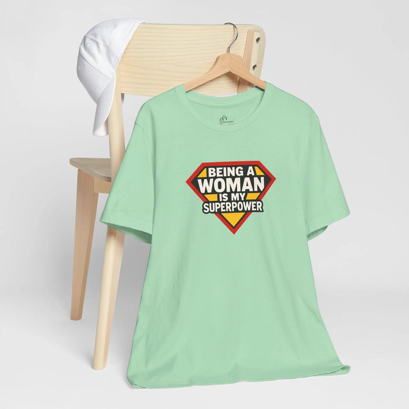 "Being a Woman Is My Superpower" T-Shirt – Empowerment Tee for Strong Women, Feminist Graphic Shirt, Gift for Her - Teezers