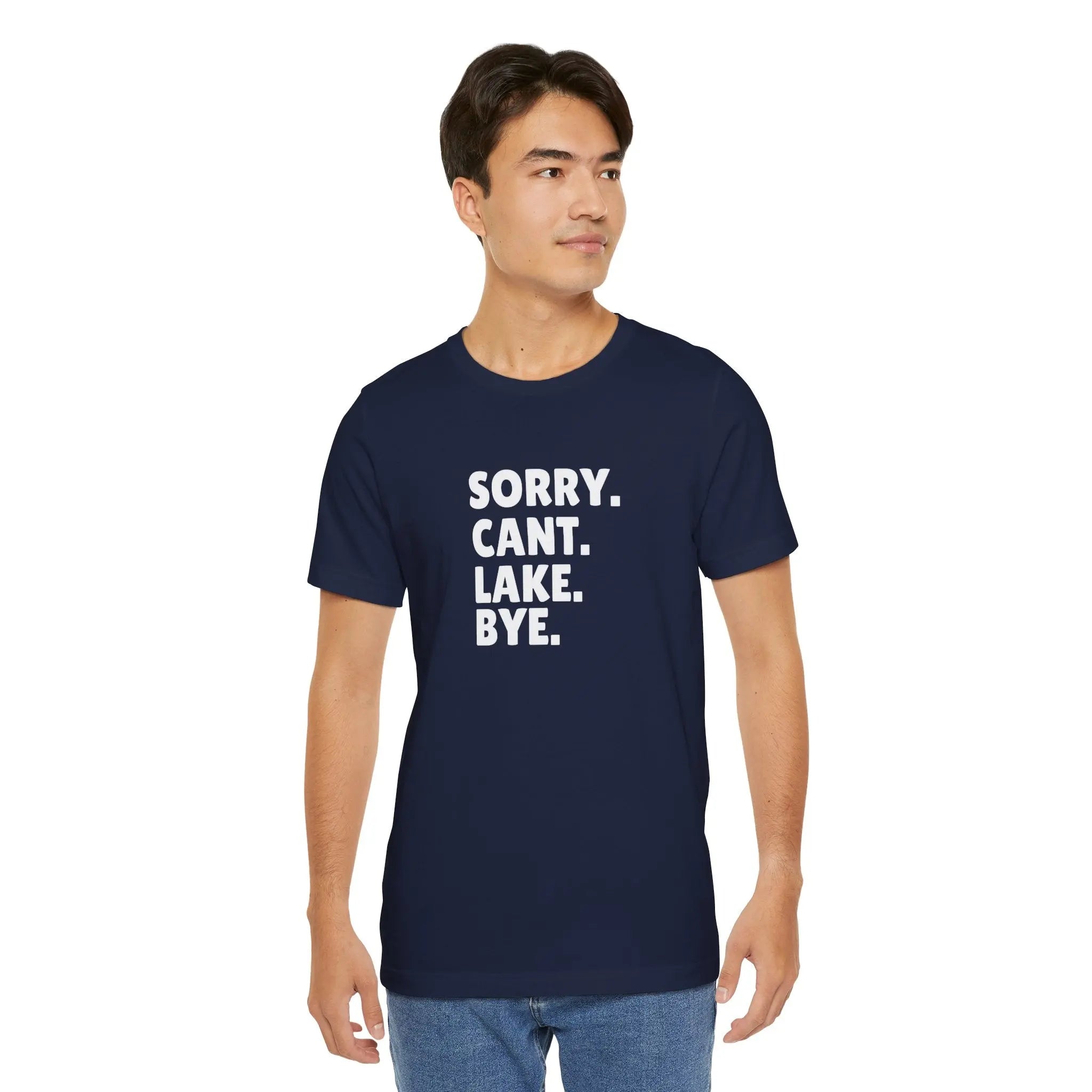 Sorry Cant Lake Bye Unisex Tshirt Printify