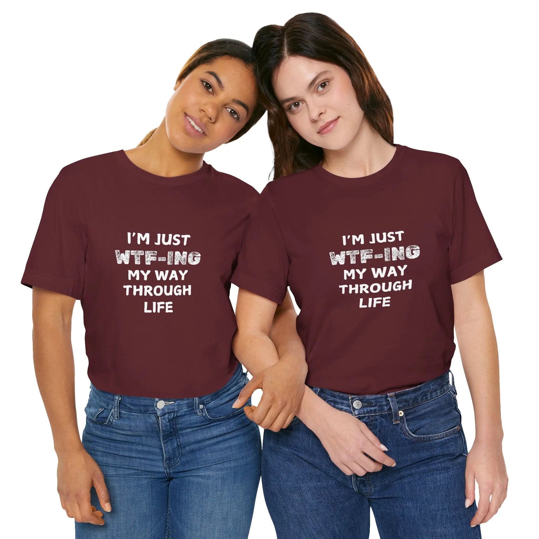 I Am Just WTFing My Way Through Life Unisex T-Shirt - Teezers