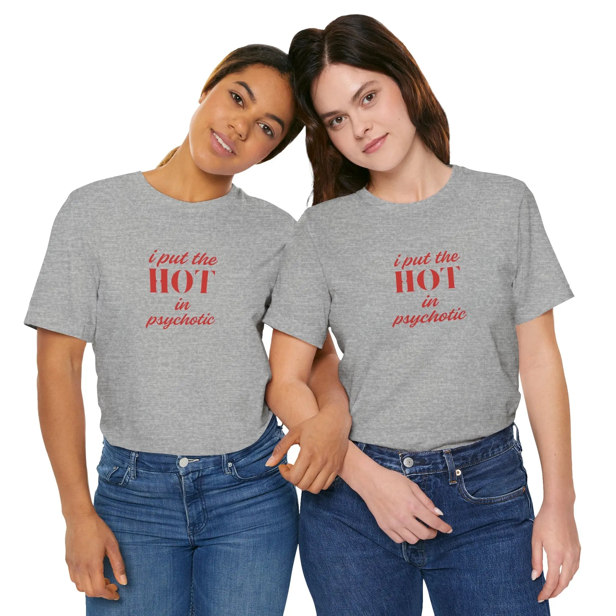 I Put the Hot in Psychotic Women Tshirt - Teezers