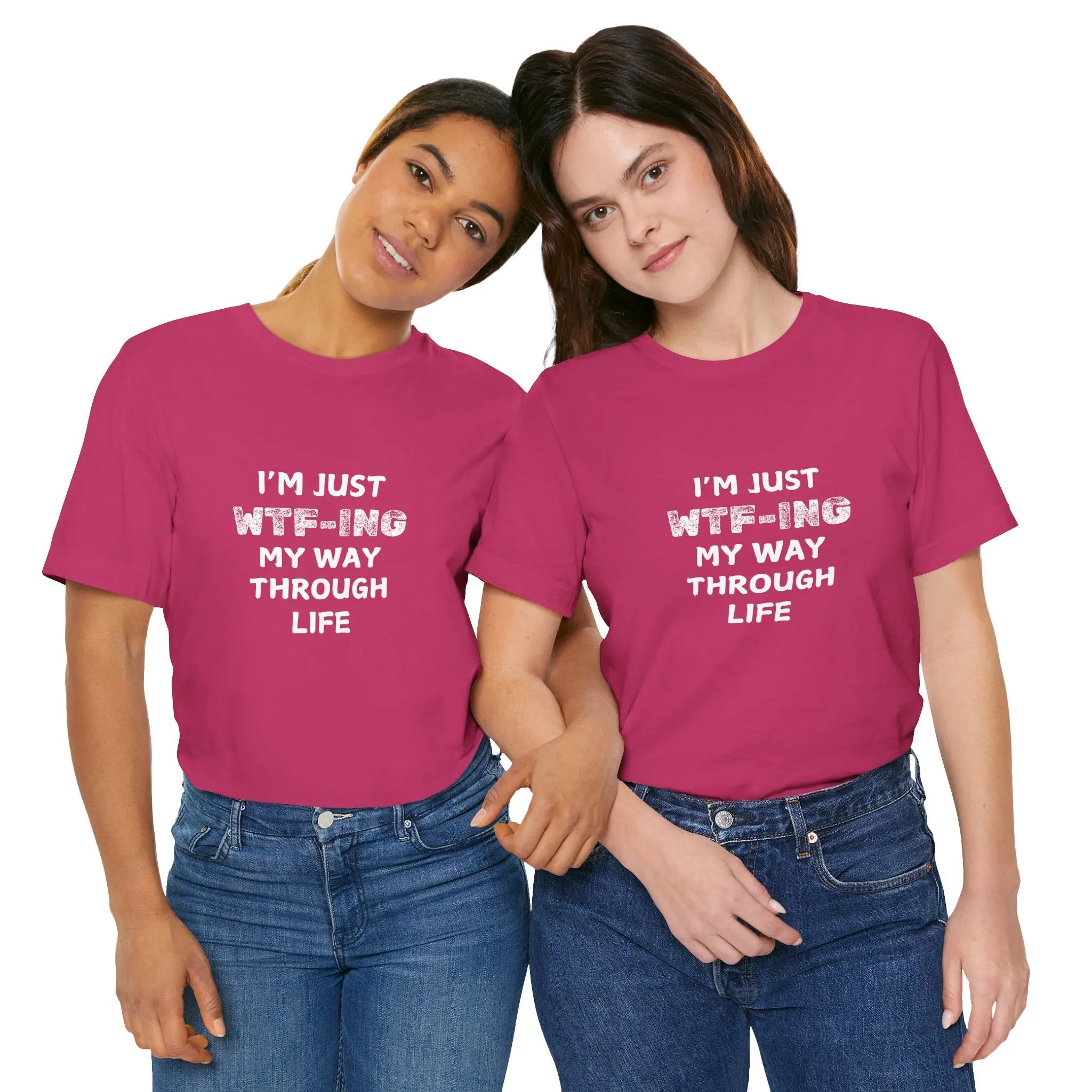 I Am Just WTFing My Way Through Life Unisex T-Shirt - Teezers
