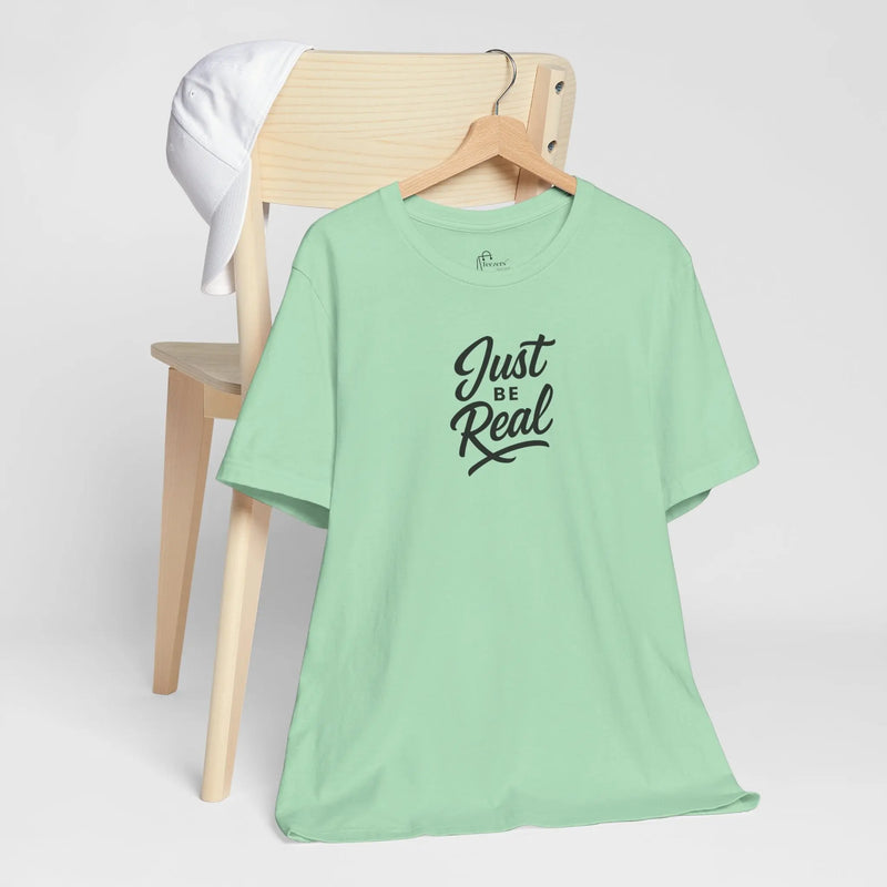 "Just Be Real" Motivational T-Shirt for Women – Empowering Graphic Tee, Mental Health Awareness Shirt, Gift for Her - Teezers