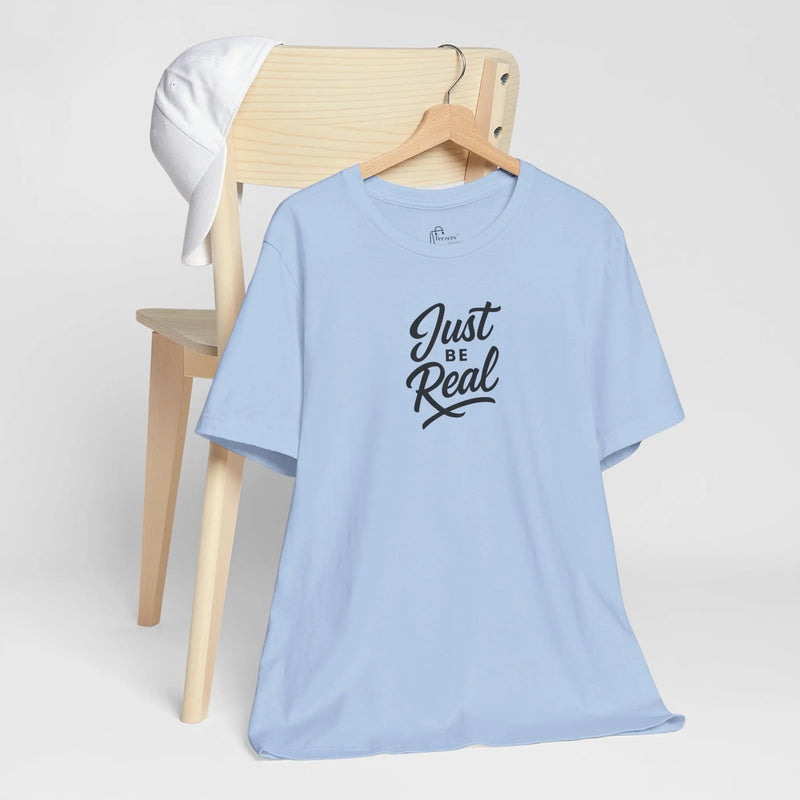 "Just Be Real" Motivational T-Shirt for Women – Empowering Graphic Tee, Mental Health Awareness Shirt, Gift for Her - Teezers