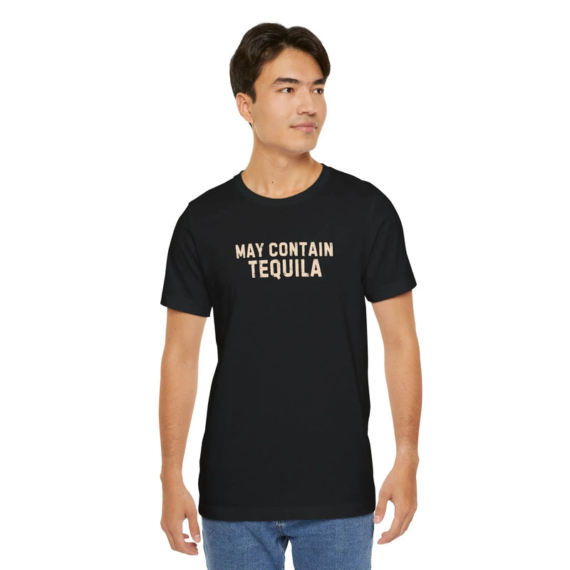 May Contain Tequila Unisex Tshirt | Tequila Lover Birthday Gift Shirt | Teezers Apparel Printify