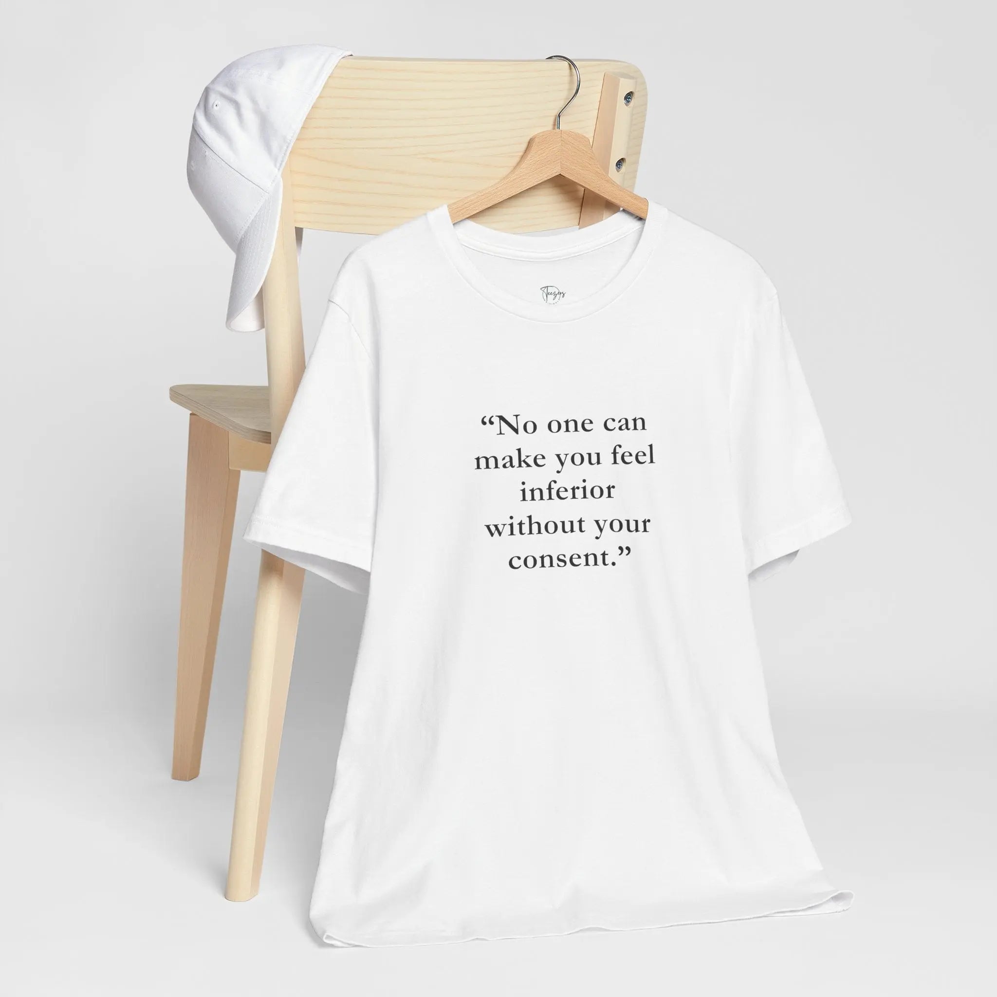 No One Can Make You Feel Inferior Without Your Consent – Women’s Empowerment T-Shirt - Teezers