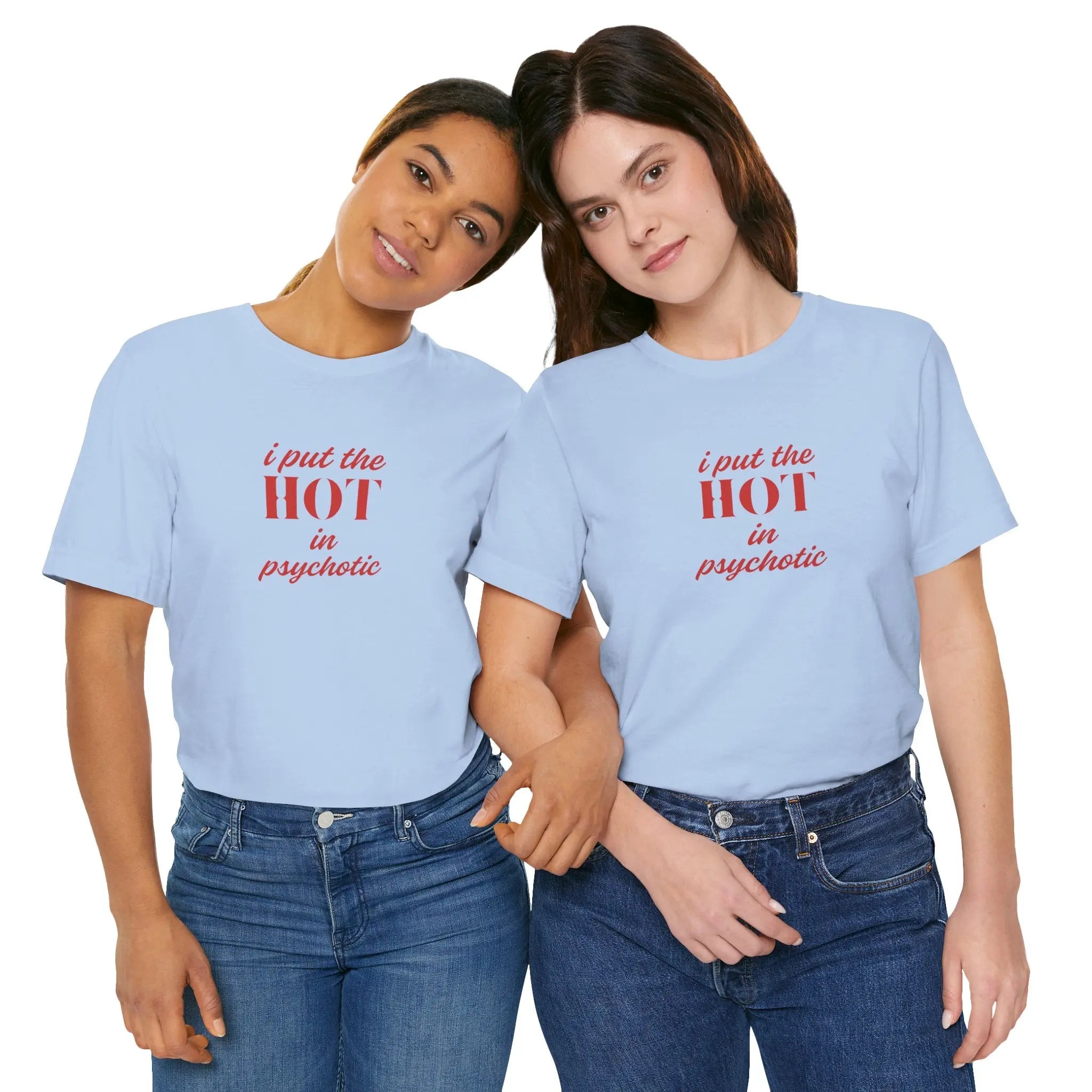 I Put the Hot in Psychotic Women Tshirt - Teezers