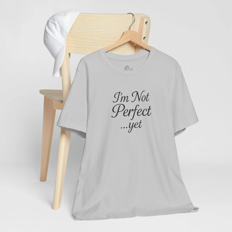 "I'm Not Perfect... Yet" Women's Empowerment T-Shirt – Motivational Quote Tee, Self-Growth Shirt, Feminist Gift for Her - Teezers