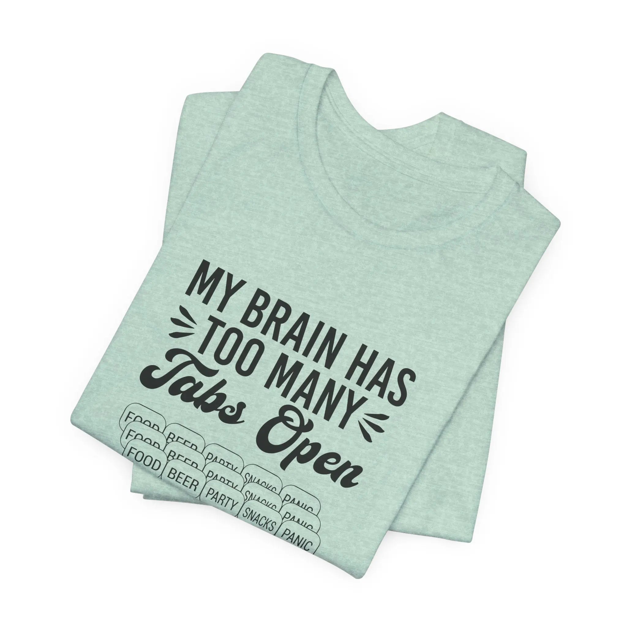 My Brain Has Too Many Tabs Open Unisex T-Shirt - Teezers