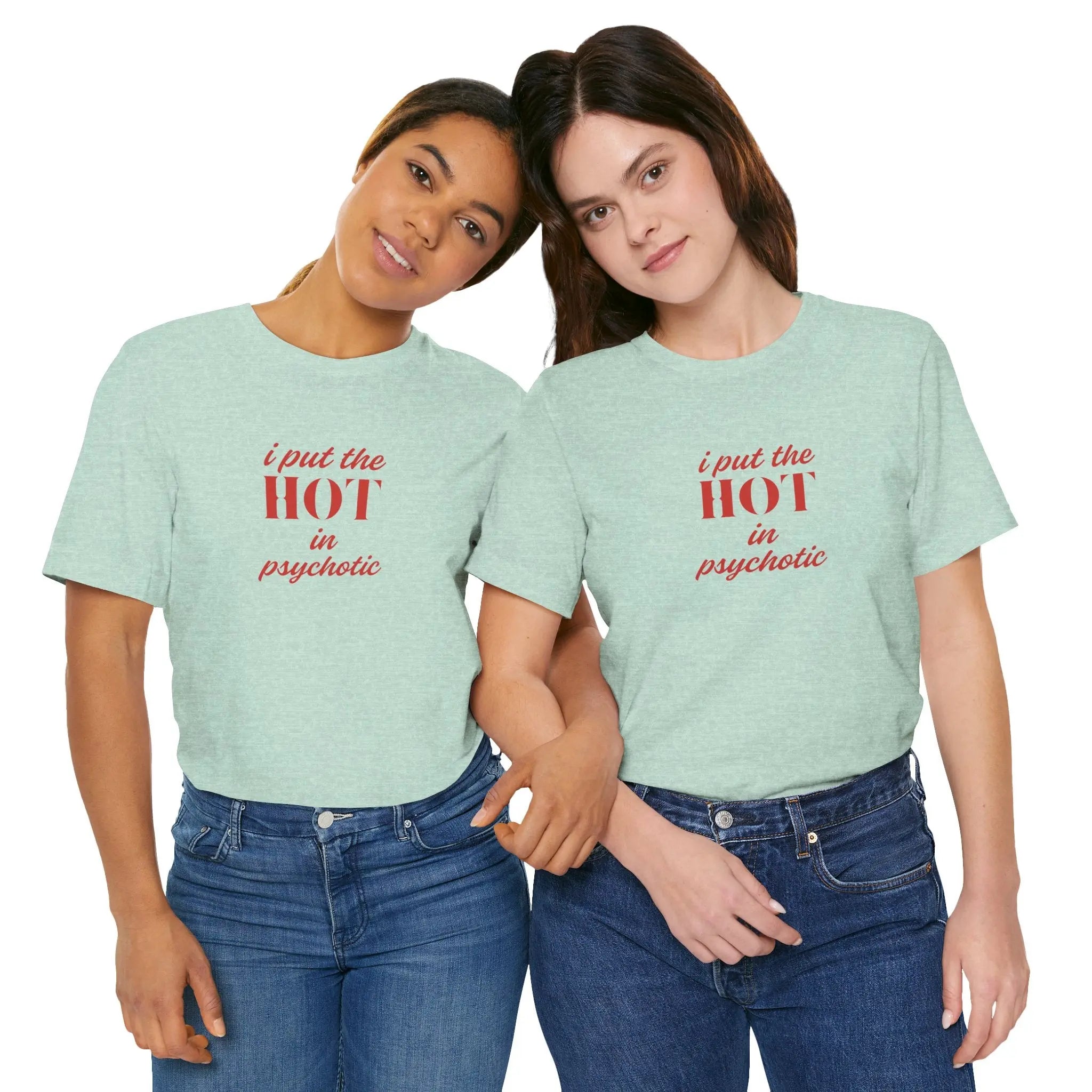 I Put the Hot in Psychotic Women Tshirt - Teezers