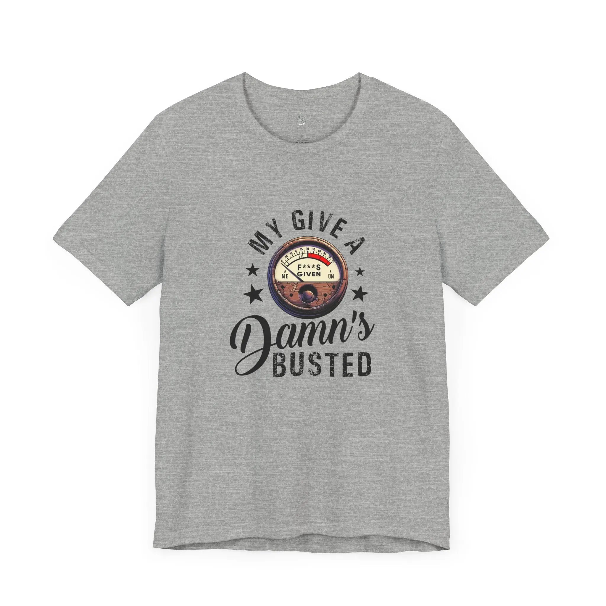 My Give a Damn’s Busted Unisex T-Shirt - Teezers