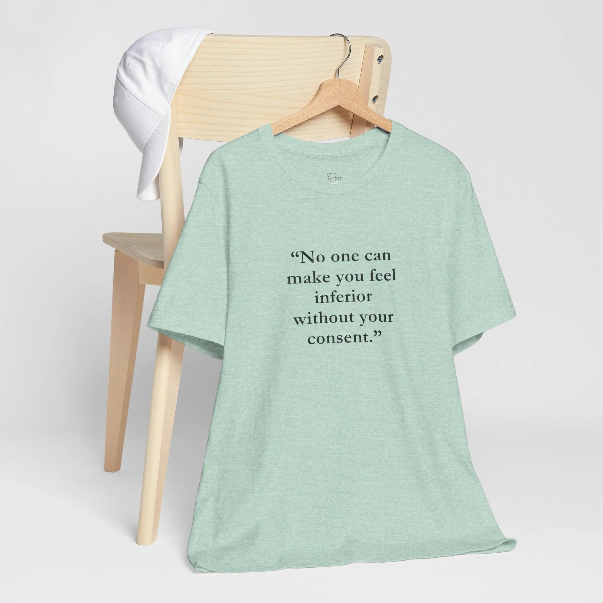No One Can Make You Feel Inferior Without Your Consent – Women’s Empowerment T-Shirt - Teezers