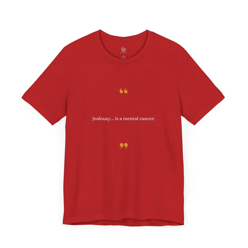Jealousy Is a Mental Cancer – Women's Empowerment T-Shirt