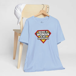 "Being a Woman Is My Superpower" T-Shirt – Empowerment Tee for Strong Women, Feminist Graphic Shirt, Gift for Her - Teezers
