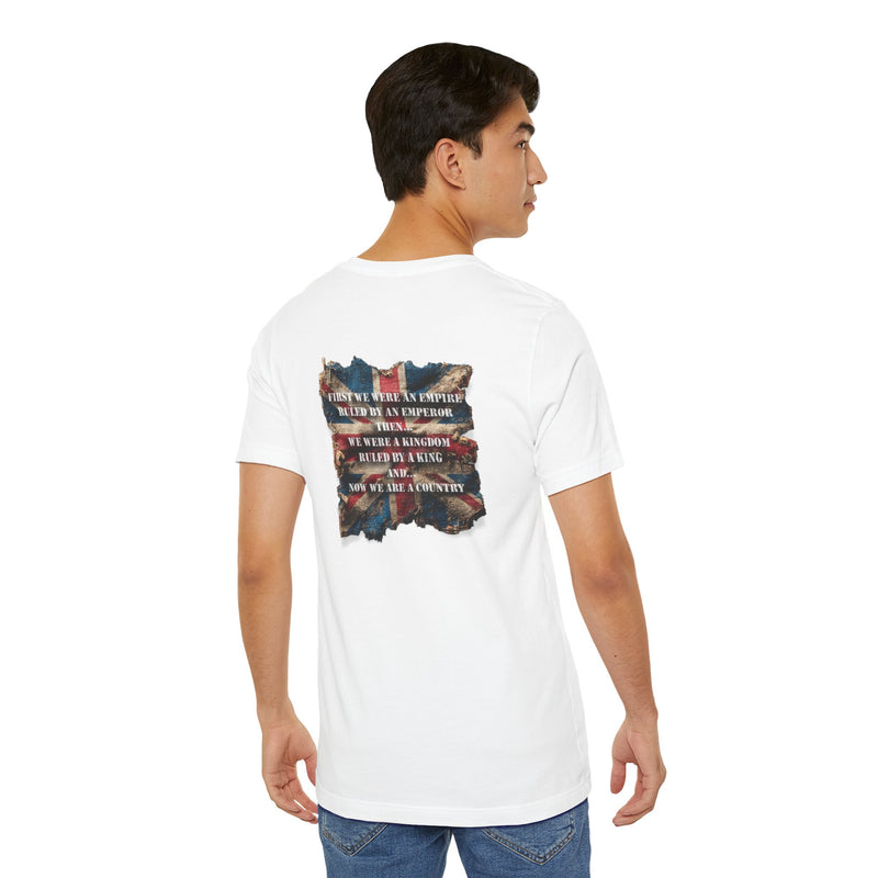 "First we were an empire ruled by an emperor then... Never Surrender" Inspirational Unisex T-Shirt For British – Stand Proud, Stand Strong, Stand Independent