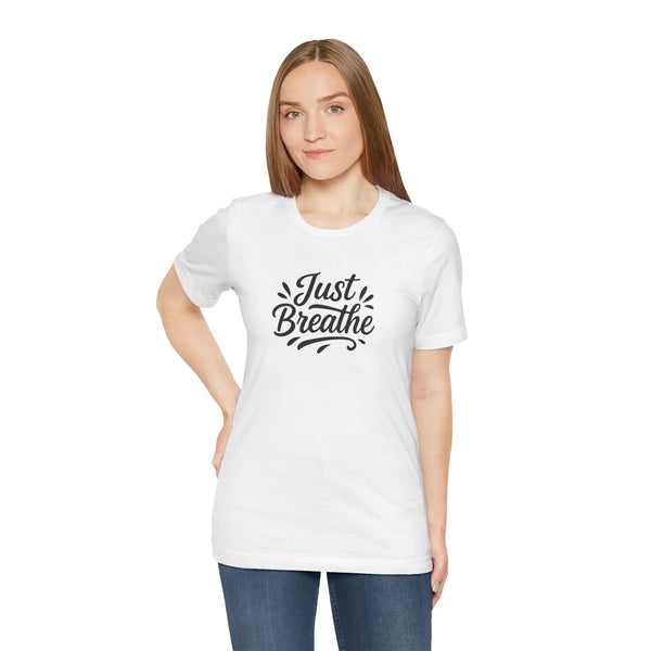 "Just Breathe" Women’s Empowerment T-Shirt – Mindfulness Tee, Inspirational Quote Shirt, Mental Health Awareness Gift for Her - Teezers