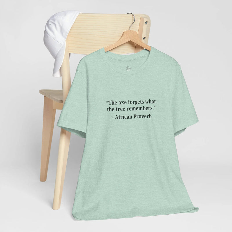 The Axe Forgets, But the Tree Remembers – Women’s Empowerment T-Shirt