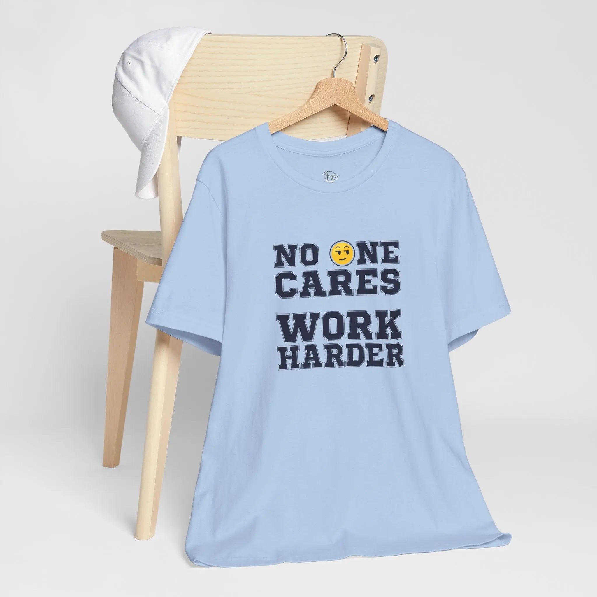 No One Cares Work Harder Unisex T-Shirt - Teezers